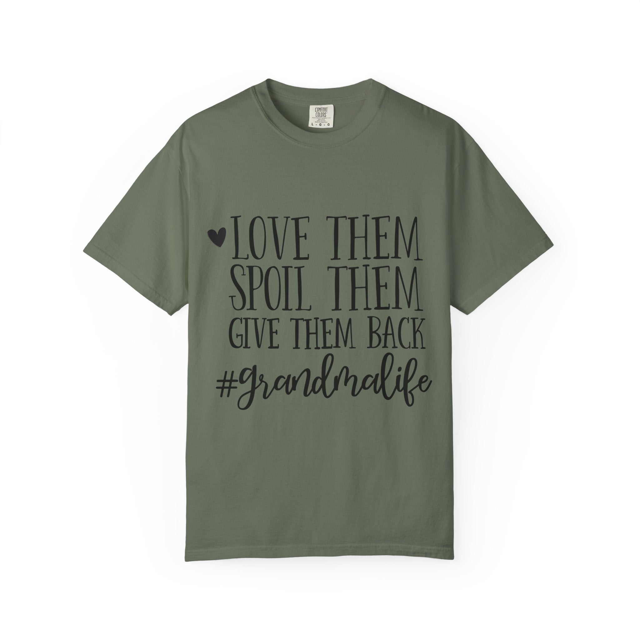 Grandma Life T-Shirt — "Love Them, Spoil Them, Give Them Back" #grandmalife Tee