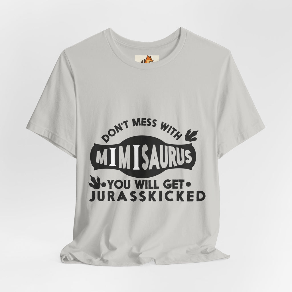 Mimisaurus T-Shirt — “Don’t Mess With Mimisaurus You Will Get Jurasskicked” Funny Grandma Tee