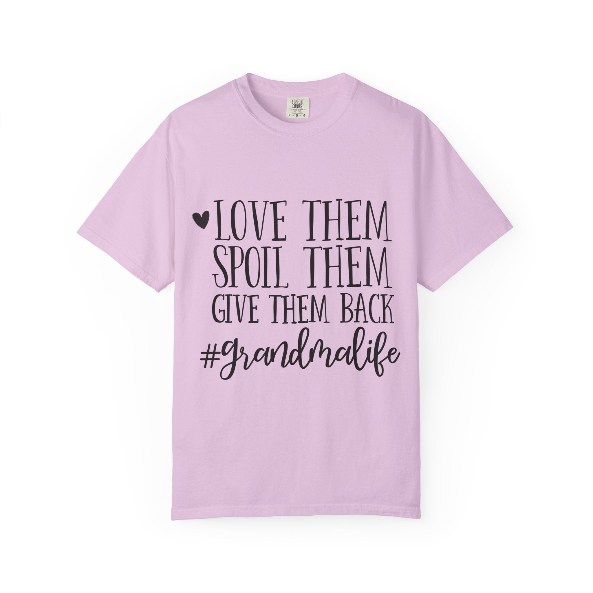 Grandma Life T-Shirt — "Love Them, Spoil Them, Give Them Back" #grandmalife Tee