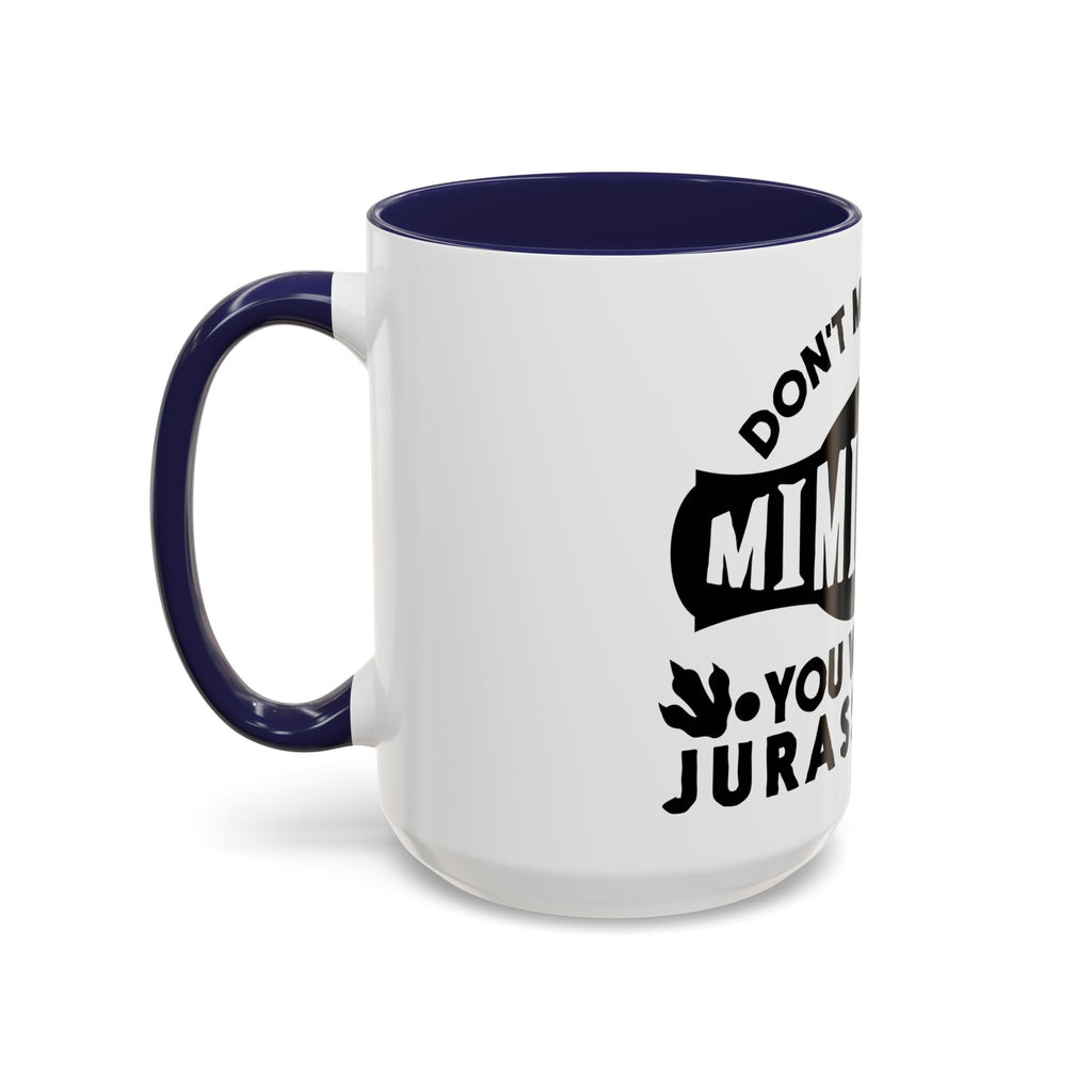 Don't Mess With Mimisaurus Coffee Mug — Funny Grandma Gift, 'You Will Get Jurasskicked' 11/15oz Accent Mug