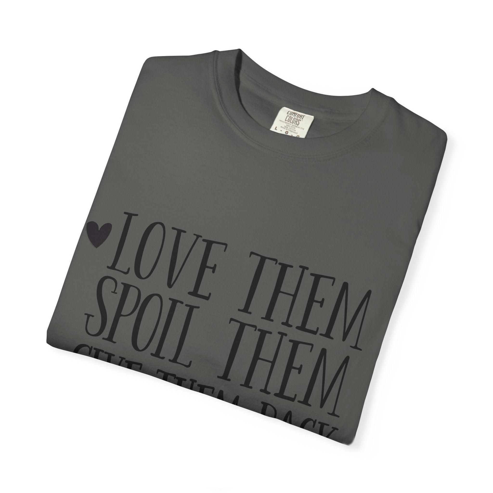 Grandma Life T-Shirt — "Love Them, Spoil Them, Give Them Back" #grandmalife Tee