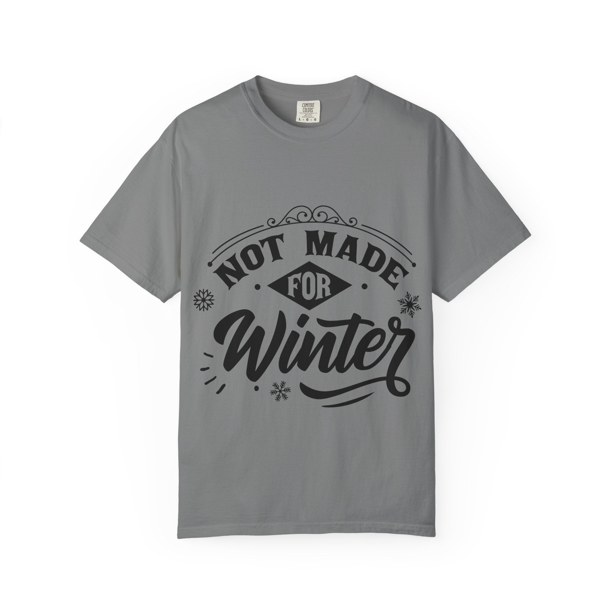 Not Made for Winter T-Shirt — Funny Seasonal Graphic Tee