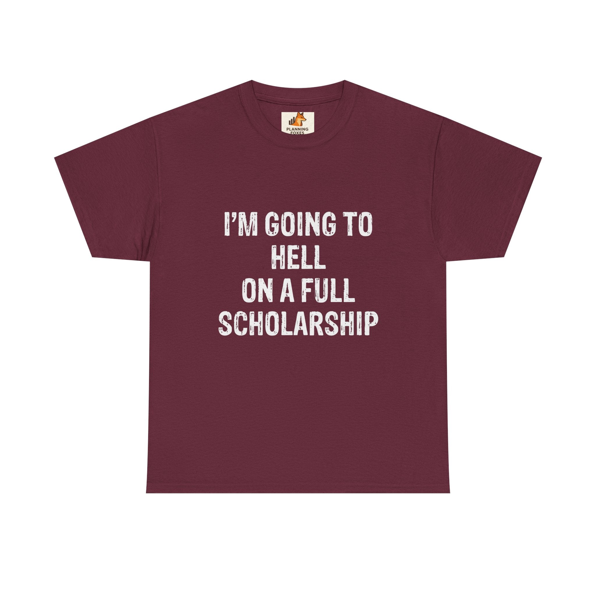 I'm Going to Hell on a Full Scholarship T‑Shirt
