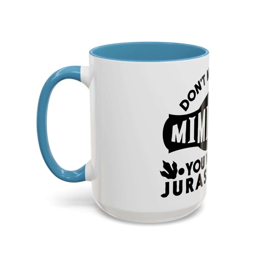 Don't Mess With Mimisaurus Coffee Mug — Funny Grandma Gift, 'You Will Get Jurasskicked' 11/15oz Accent Mug
