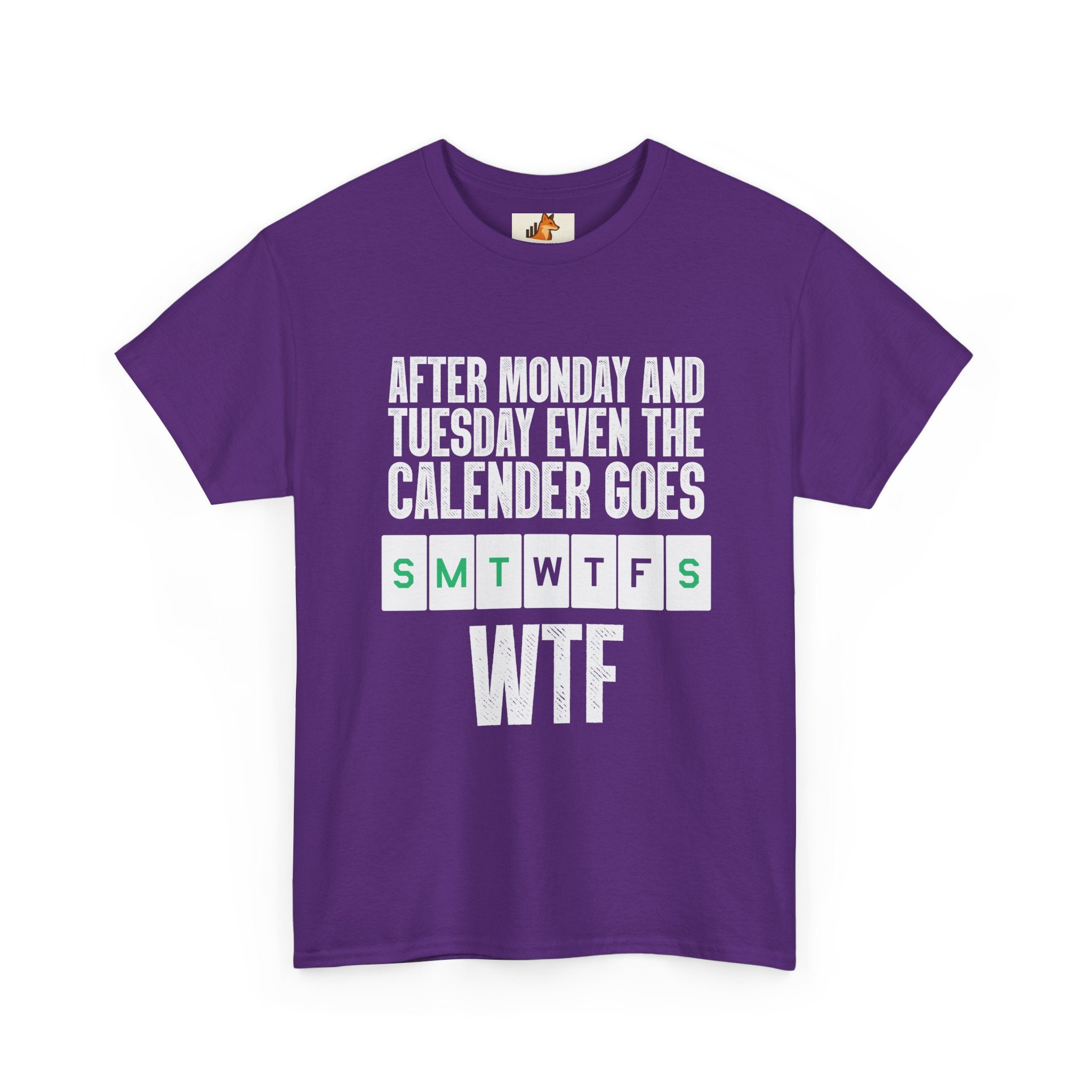 WTF Weekdays T-Shirt — "After Monday and Tuesday Even the Calendar Goes WTF" Funny Graphic Tee