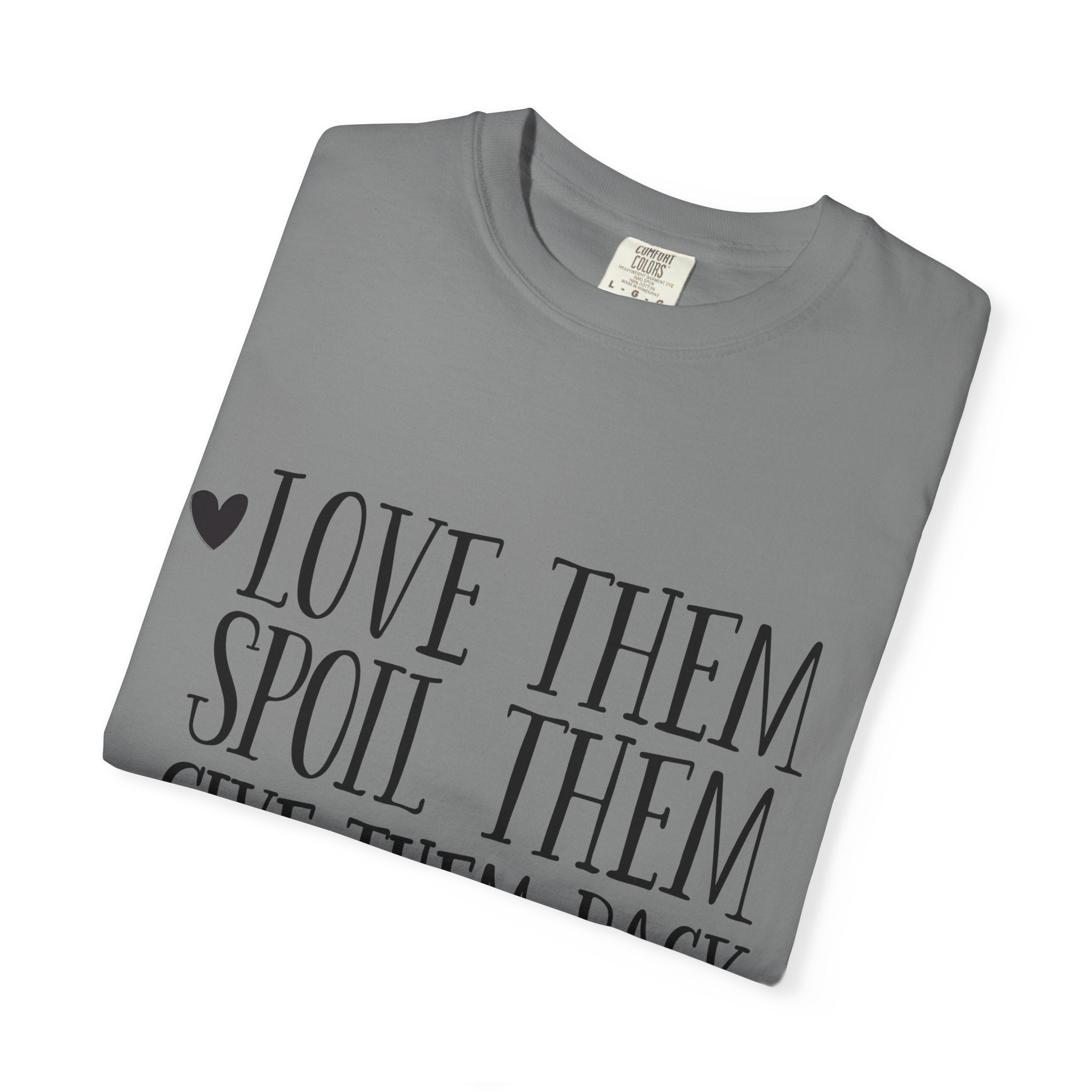 Grandma Life T-Shirt — "Love Them, Spoil Them, Give Them Back" #grandmalife Tee