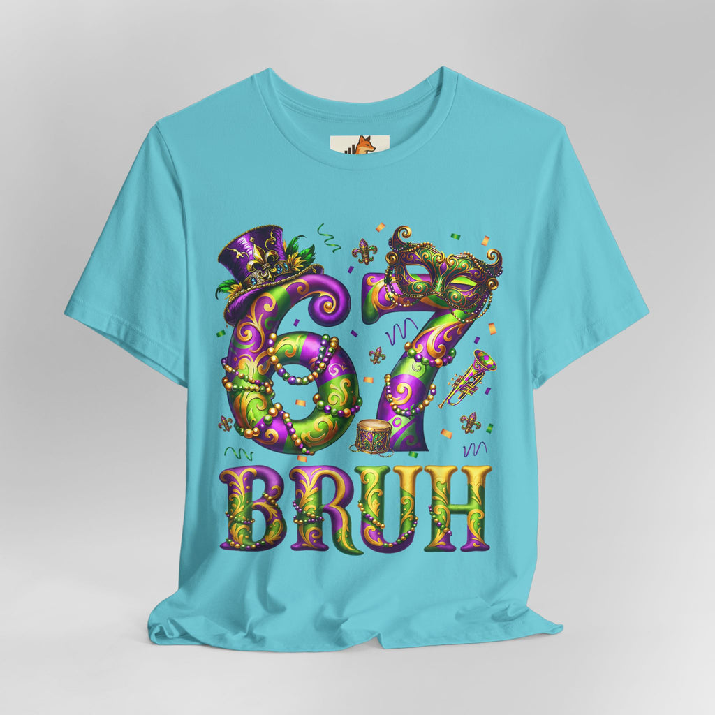 Mardi Gras 67 Bruh T-Shirt — Festive Beads & Mask Party Tee