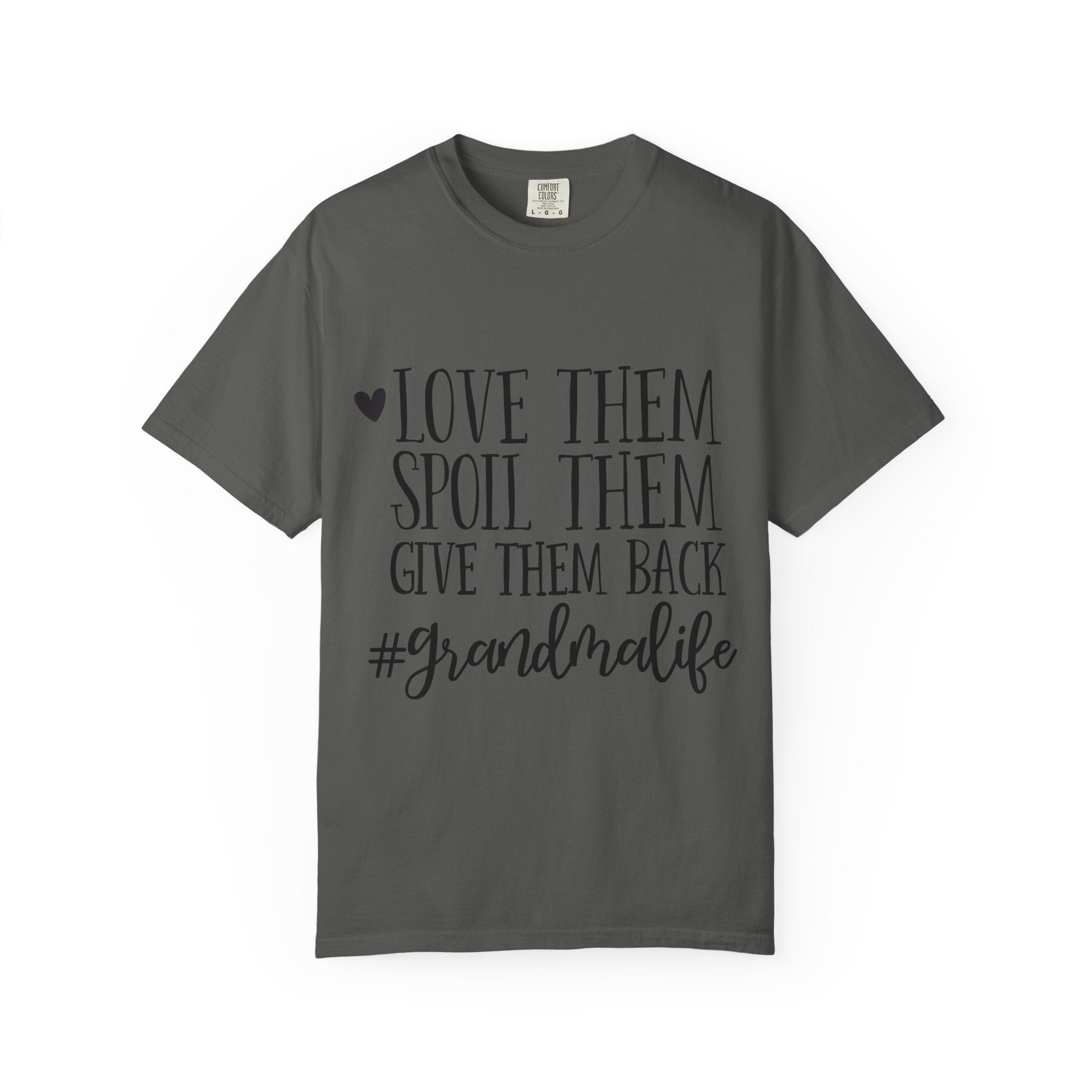 Grandma Life T-Shirt — "Love Them, Spoil Them, Give Them Back" #grandmalife Tee
