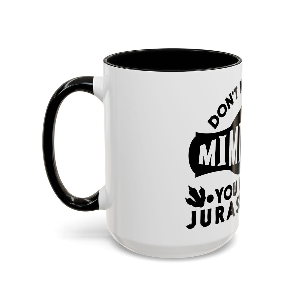 Don't Mess With Mimisaurus Coffee Mug — Funny Grandma Gift, 'You Will Get Jurasskicked' 11/15oz Accent Mug