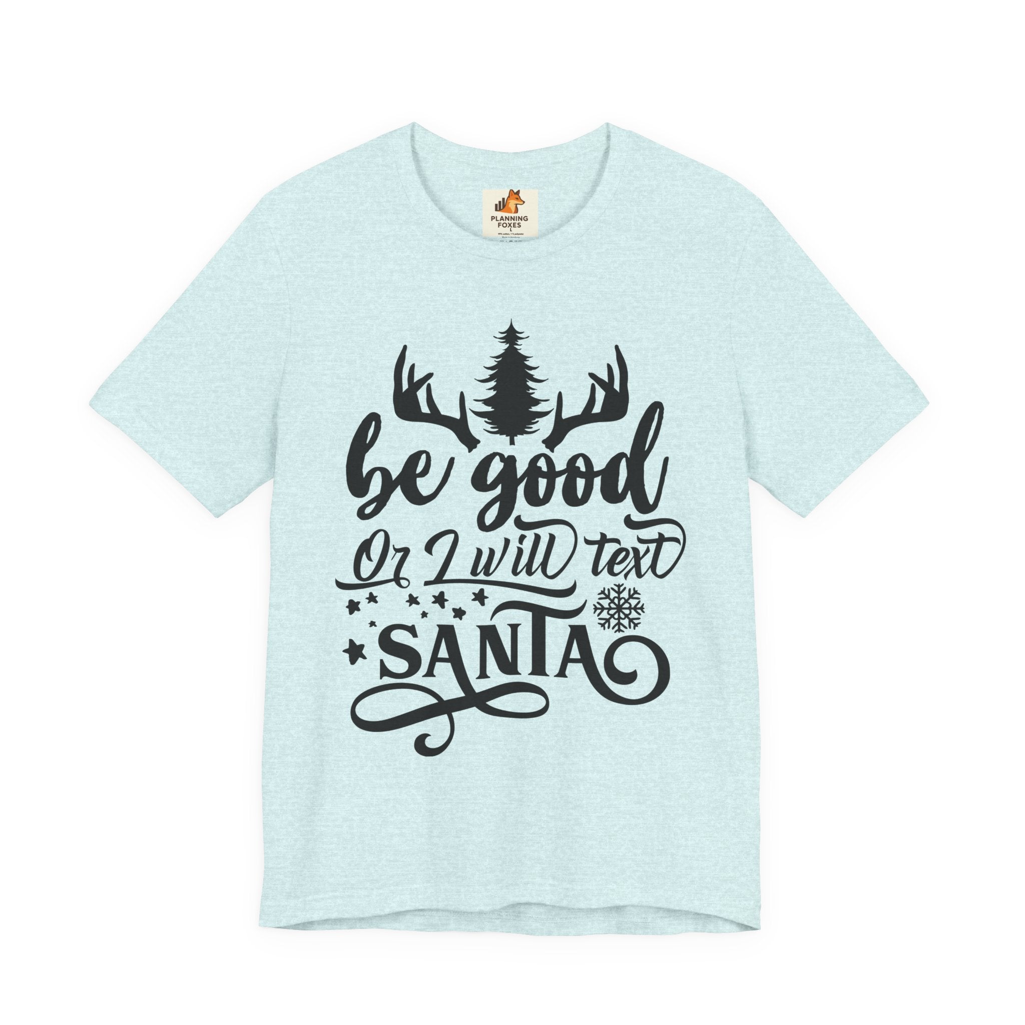 Christmas Tee — "Be Good or I Will Text Santa" Holiday Graphic Shirt