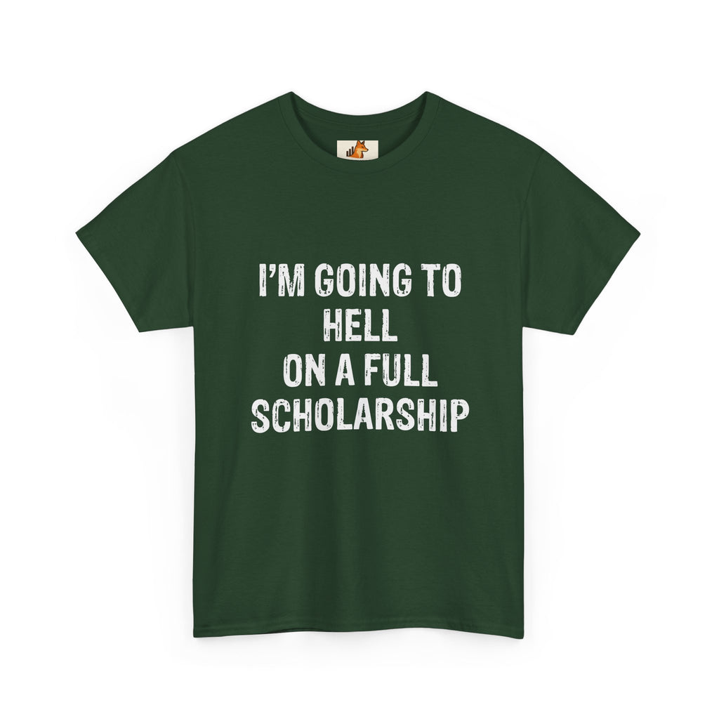I'm Going to Hell on a Full Scholarship T‑Shirt