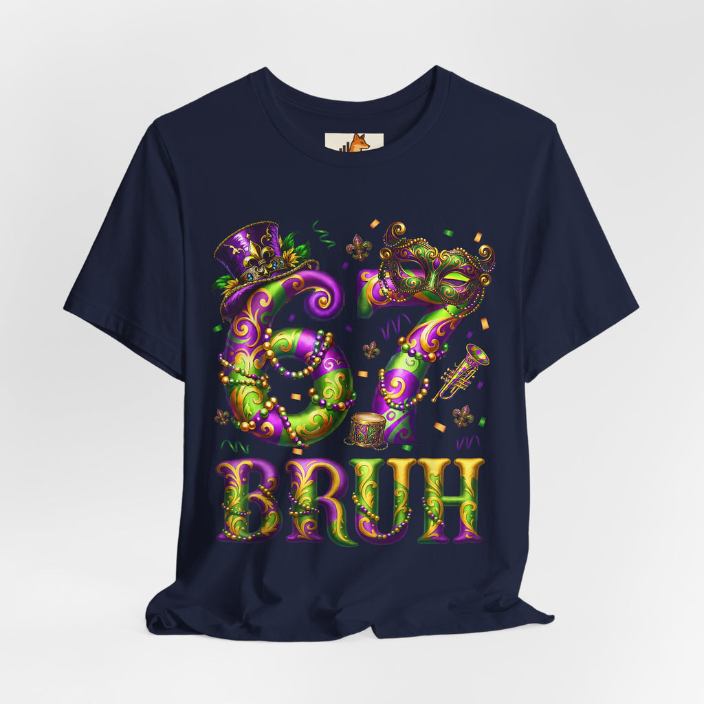 Mardi Gras 67 Bruh T-Shirt — Festive Beads & Mask Party Tee
