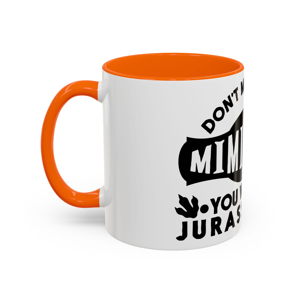 Don't Mess With Mimisaurus Coffee Mug — Funny Grandma Gift, 'You Will Get Jurasskicked' 11/15oz Accent Mug