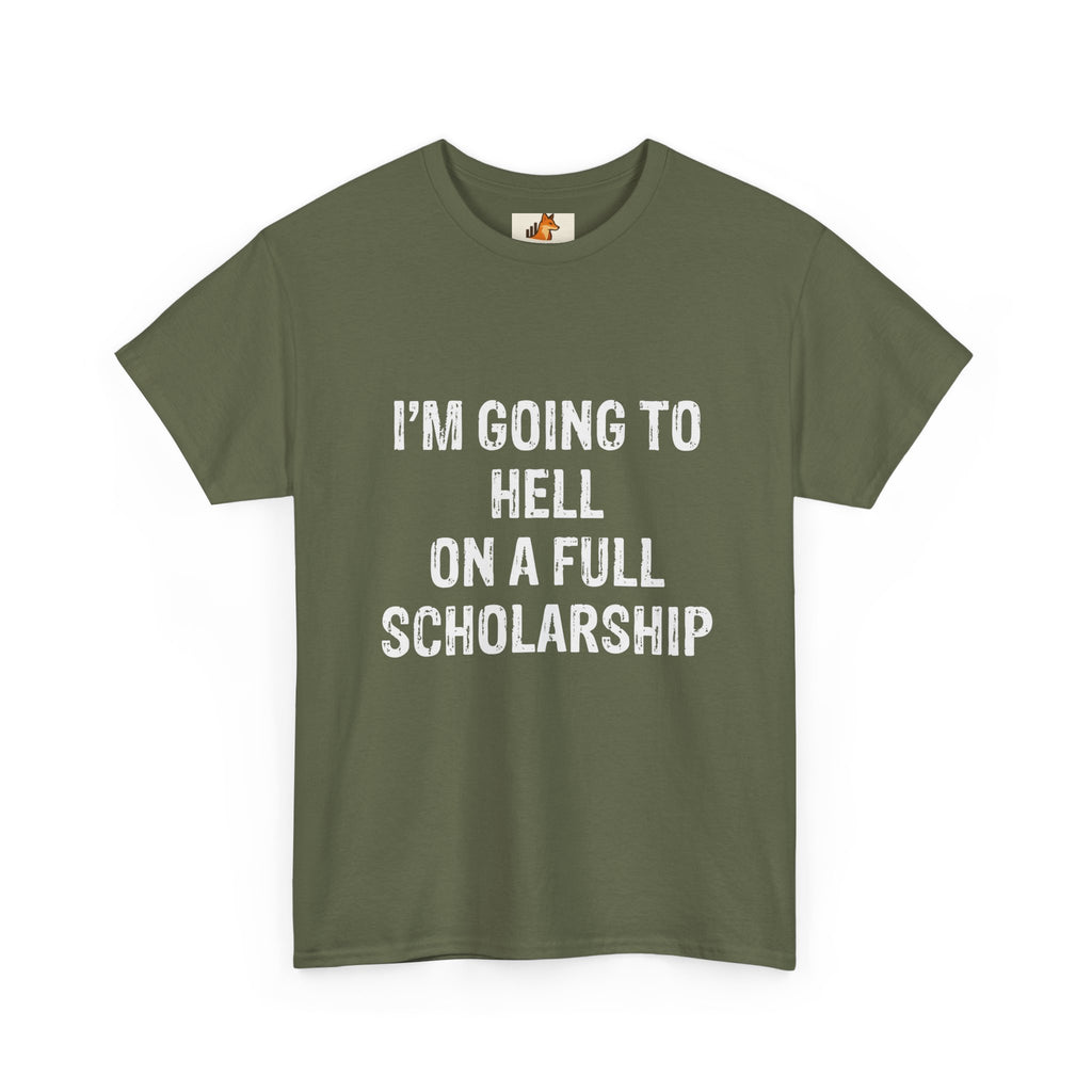 I'm Going to Hell on a Full Scholarship T‑Shirt