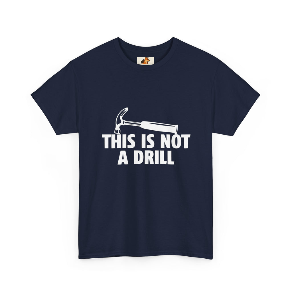 This Is Not A Drill Hammer Tee — Funny Tool Pun T-Shirt for DIYers & Tradespeople