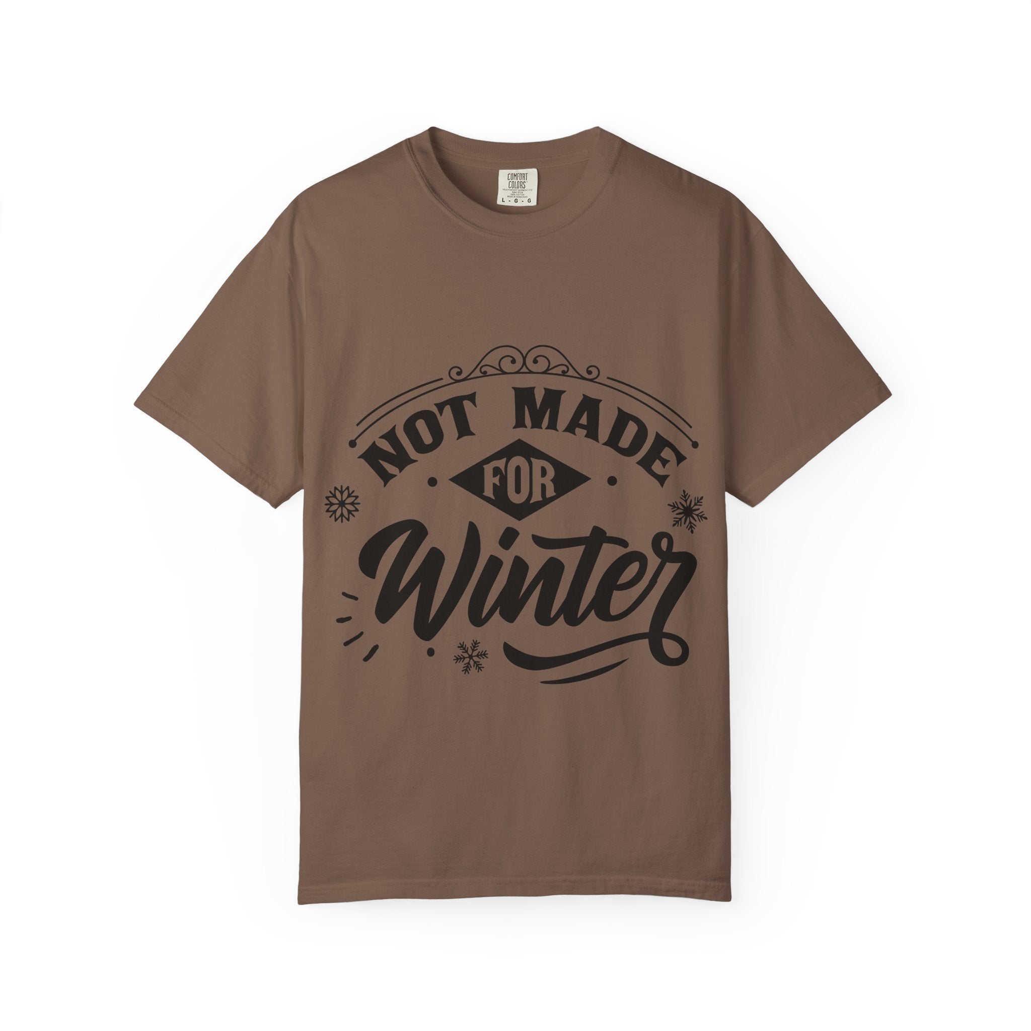 Not Made for Winter T-Shirt — Funny Seasonal Graphic Tee
