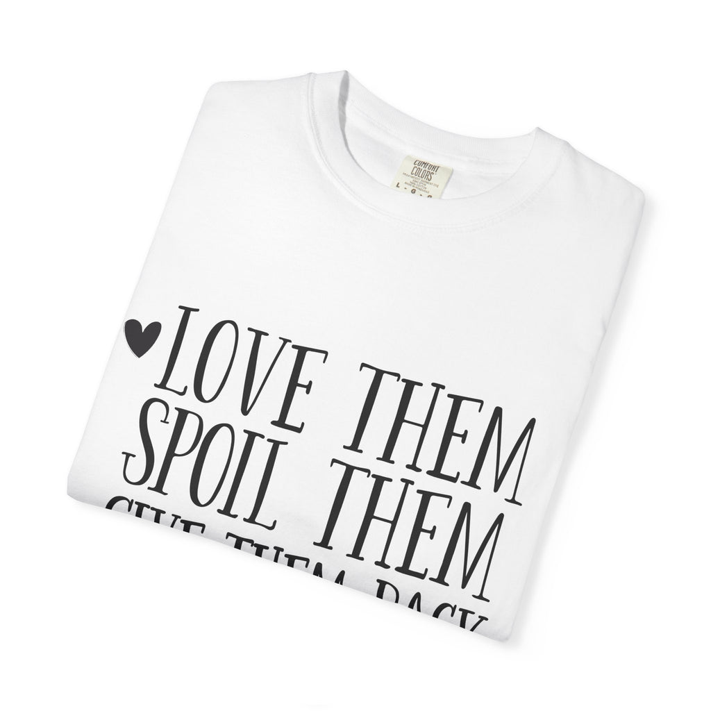 Grandma Life T-Shirt — "Love Them, Spoil Them, Give Them Back" #grandmalife Tee