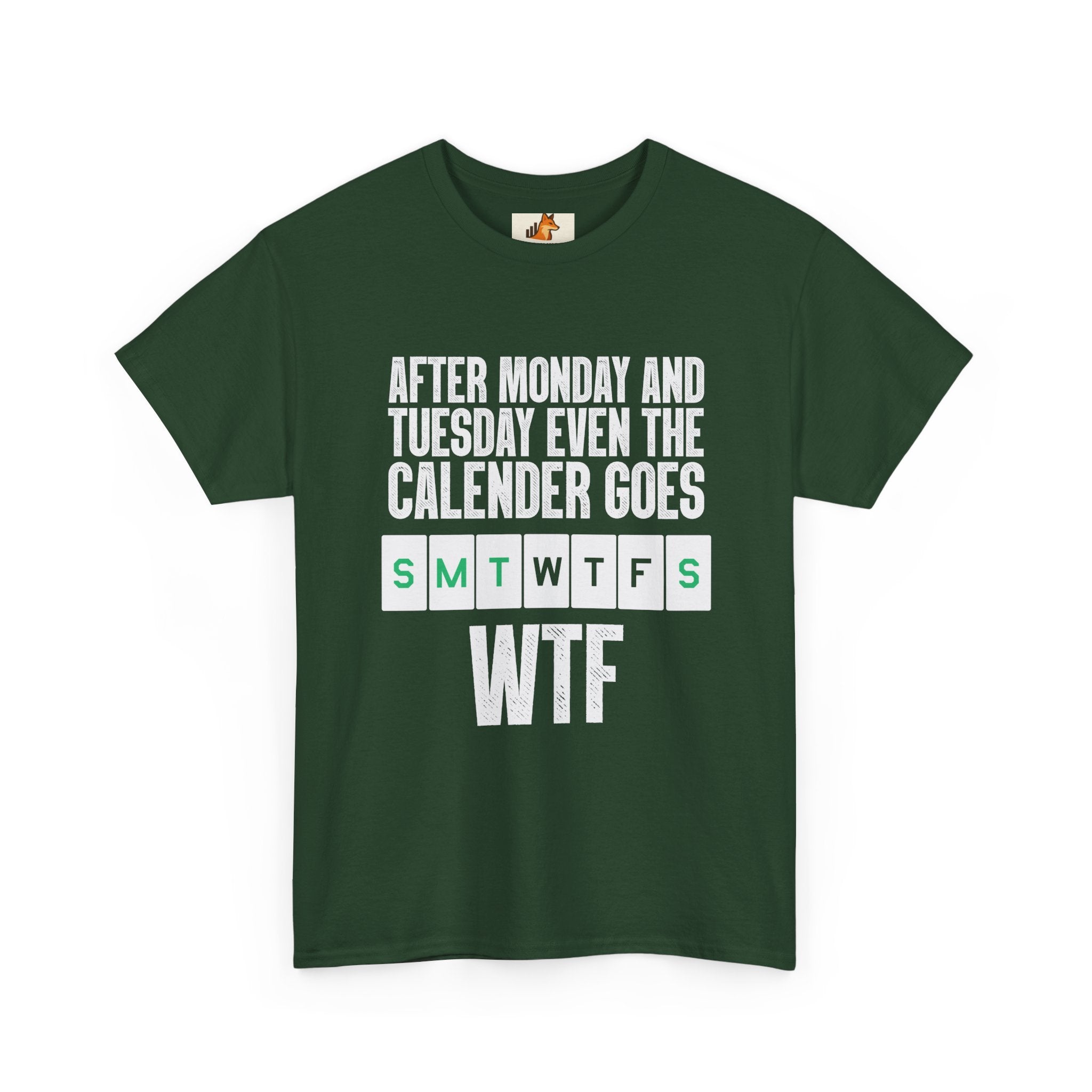 WTF Weekdays T-Shirt — "After Monday and Tuesday Even the Calendar Goes WTF" Funny Graphic Tee