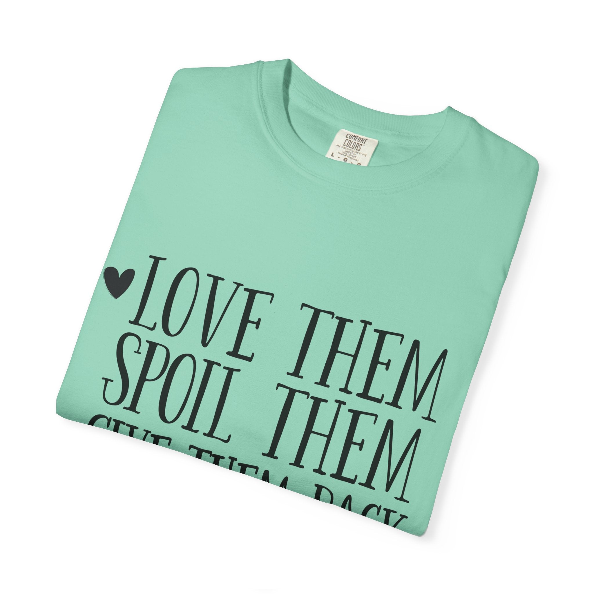Grandma Life T-Shirt — "Love Them, Spoil Them, Give Them Back" #grandmalife Tee