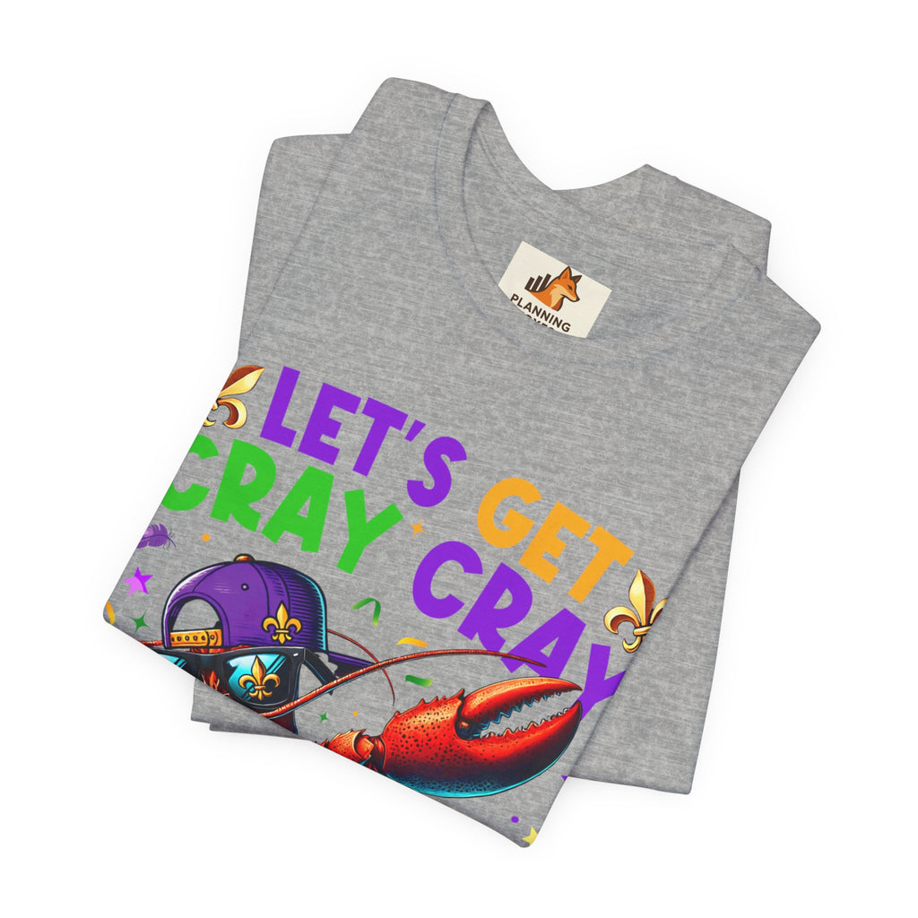 Mardi Gras “Let’s Get Cray Cray” Crawfish T-Shirt — Louisiana Fleur-de-Lis Party Tee