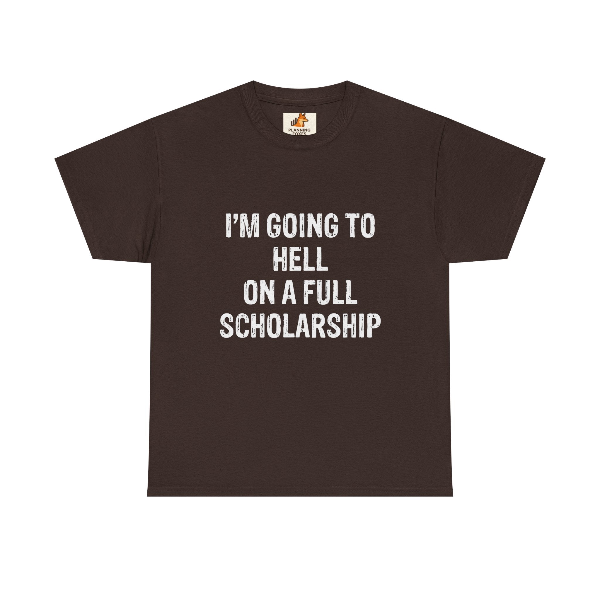 I'm Going to Hell on a Full Scholarship T‑Shirt