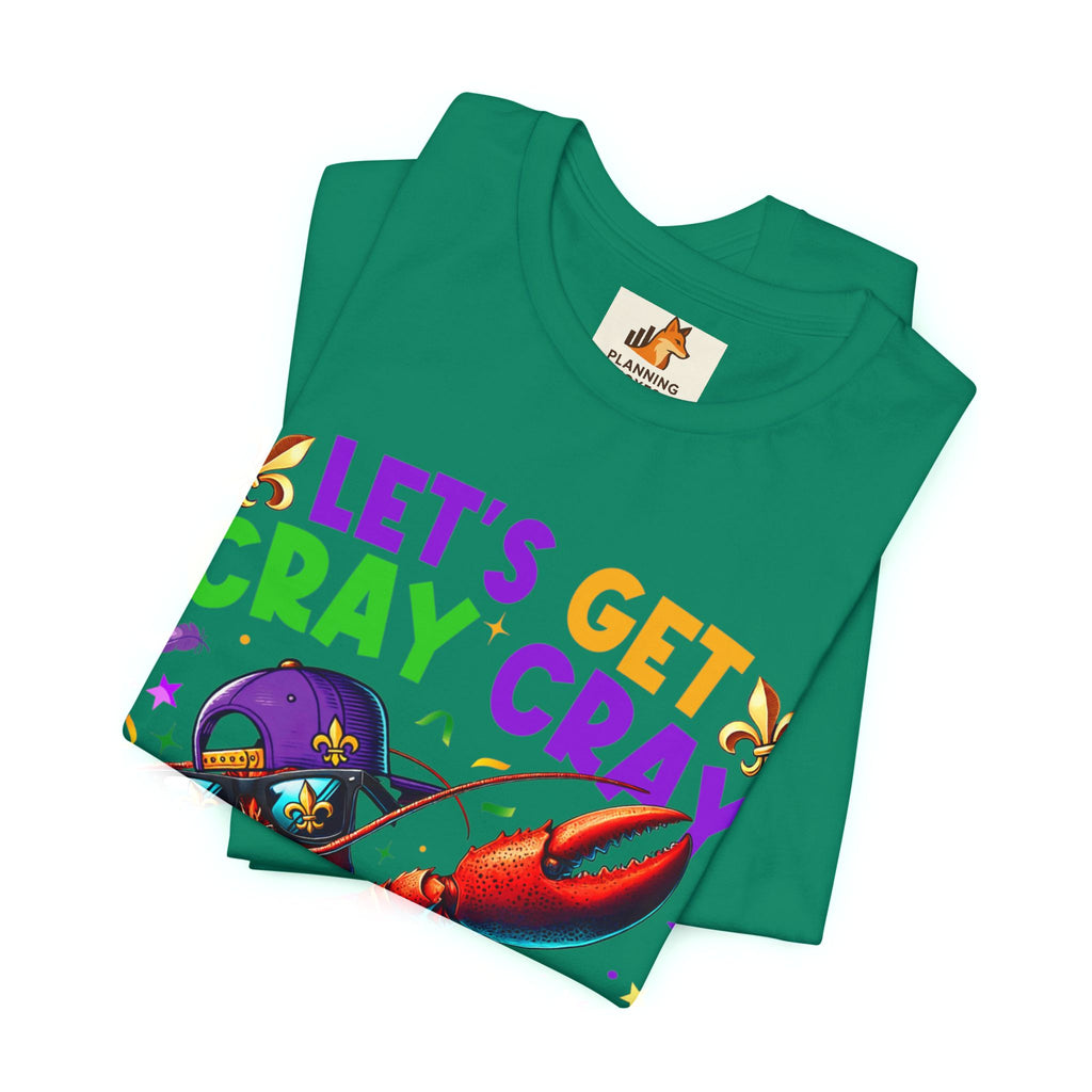 Mardi Gras “Let’s Get Cray Cray” Crawfish T-Shirt — Louisiana Fleur-de-Lis Party Tee