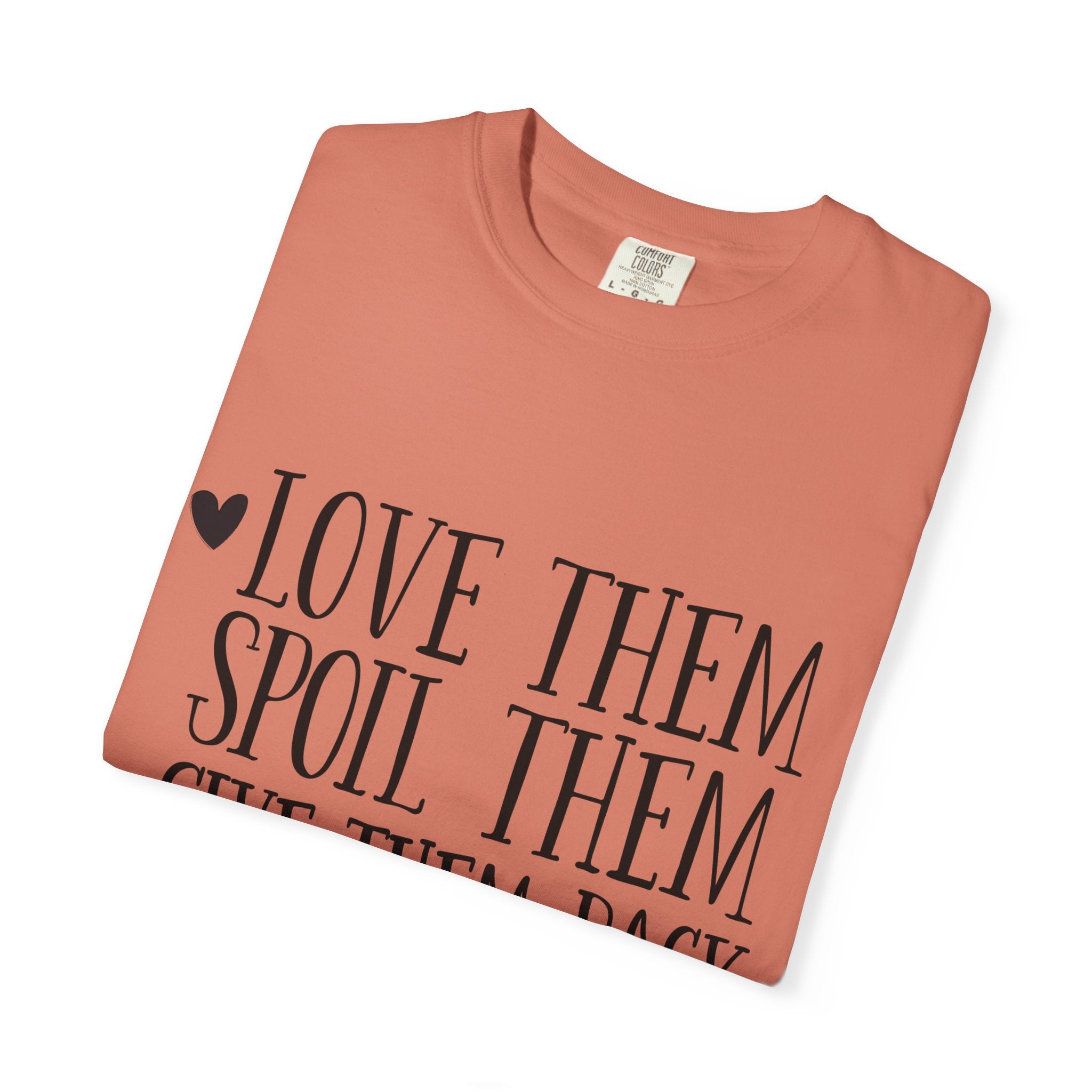 Grandma Life T-Shirt — "Love Them, Spoil Them, Give Them Back" #grandmalife Tee