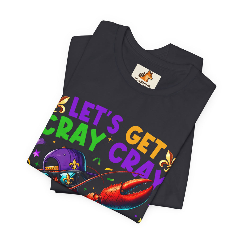 Mardi Gras “Let’s Get Cray Cray” Crawfish T-Shirt — Louisiana Fleur-de-Lis Party Tee