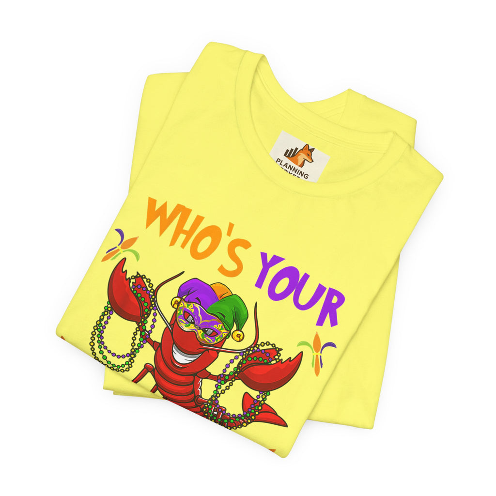 Mardi Gras Crawdaddy T-Shirt — "Who's Your Crawdaddy" Festive Tee