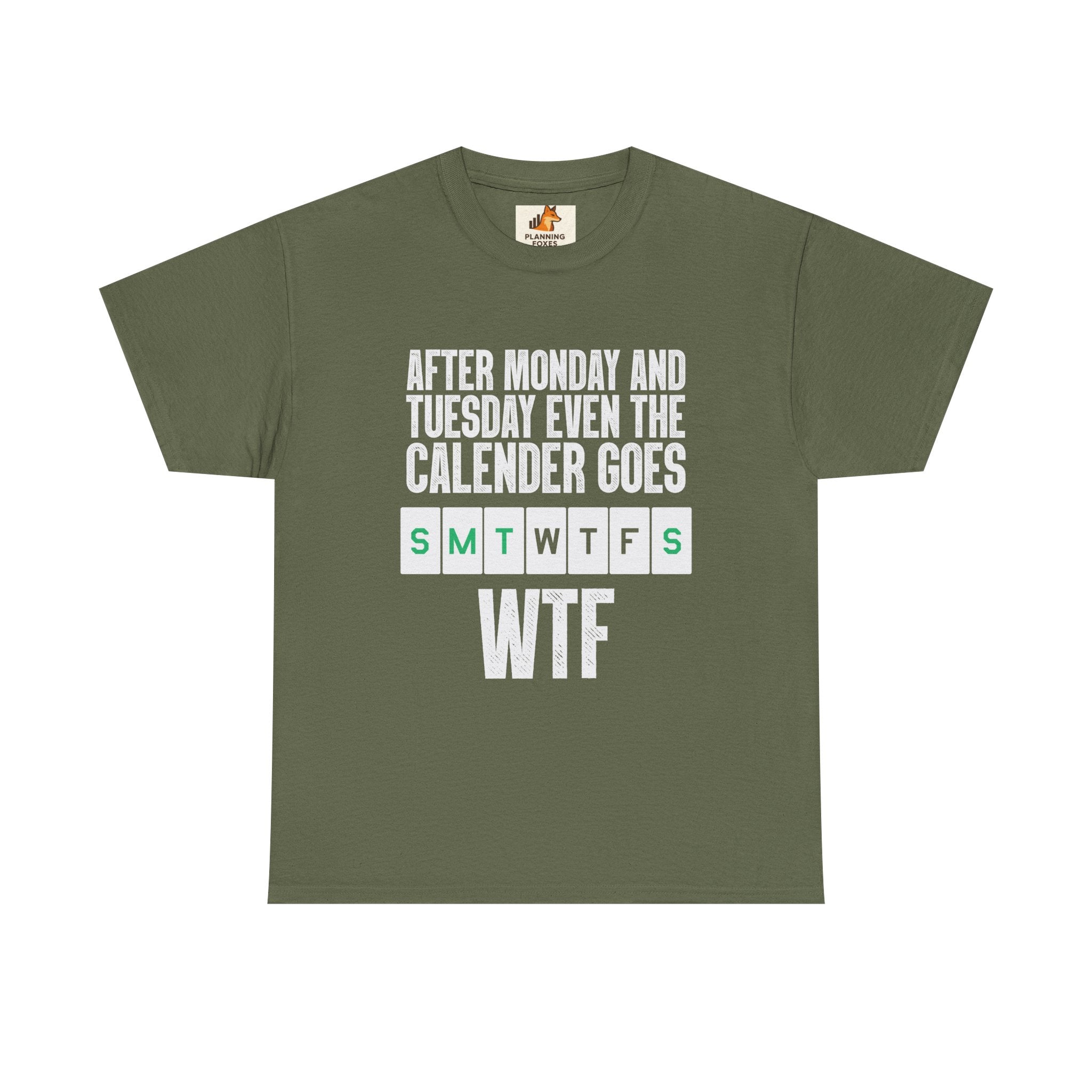 WTF Weekdays T-Shirt — "After Monday and Tuesday Even the Calendar Goes WTF" Funny Graphic Tee