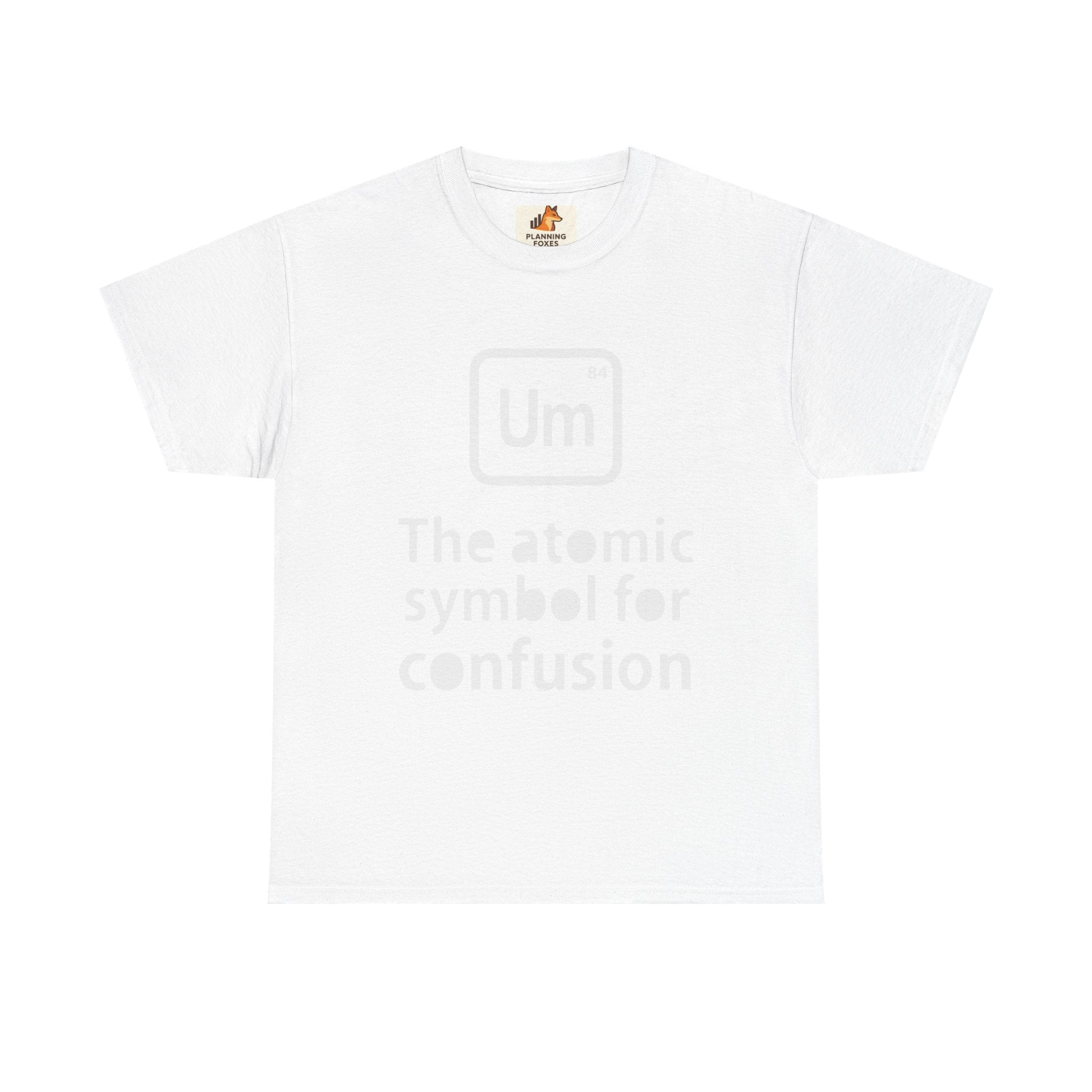 Confusion Element T-Shirt — "Um" The Atomic Symbol for Confusion Graphic Tee