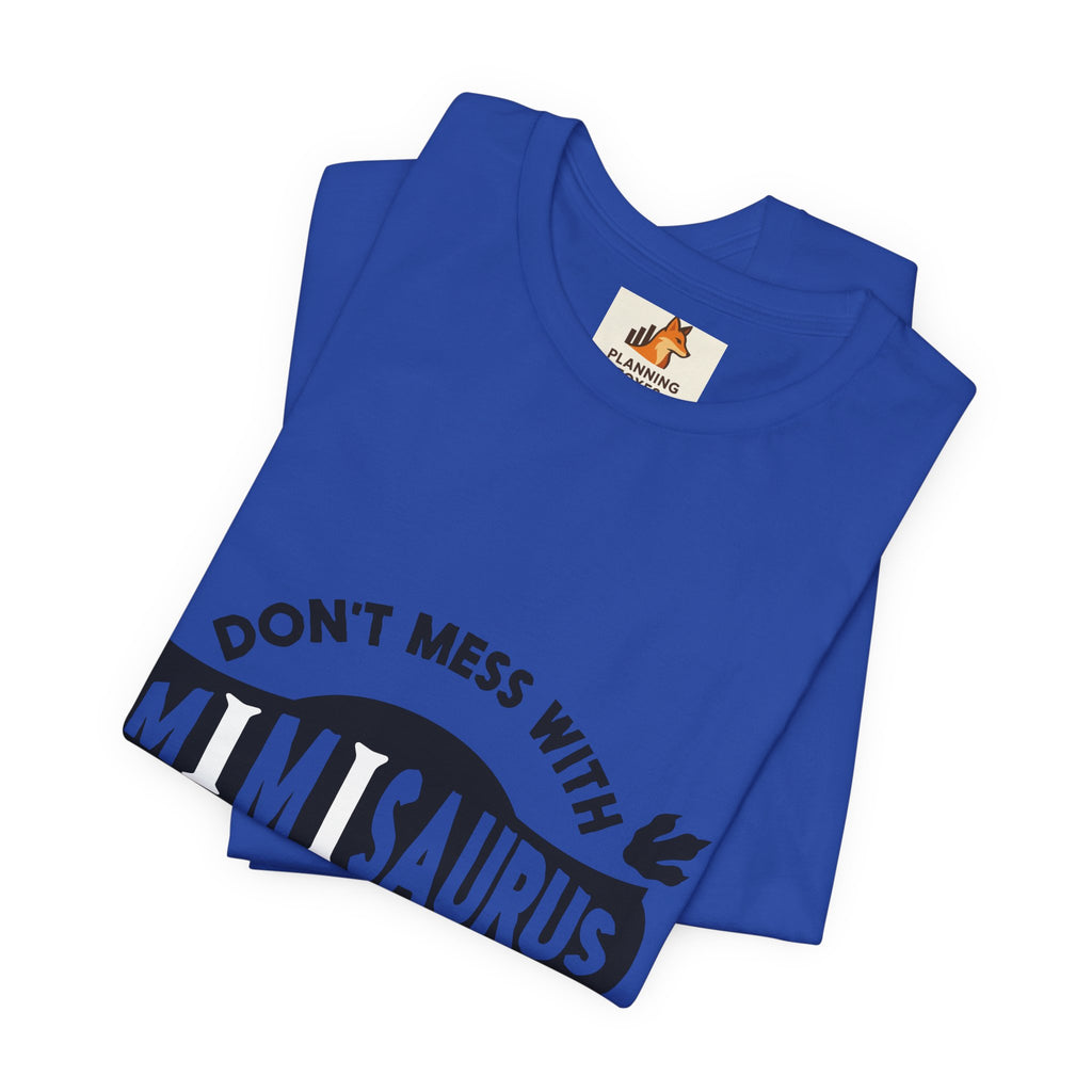 Mimisaurus T-Shirt — “Don’t Mess With Mimisaurus You Will Get Jurasskicked” Funny Grandma Tee