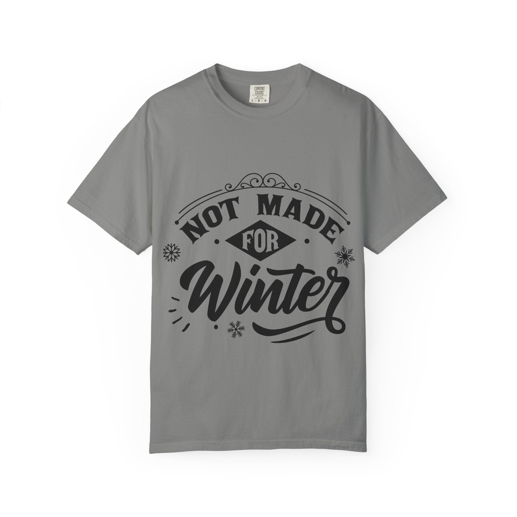 Not Made for Winter T-Shirt — Funny Seasonal Graphic Tee