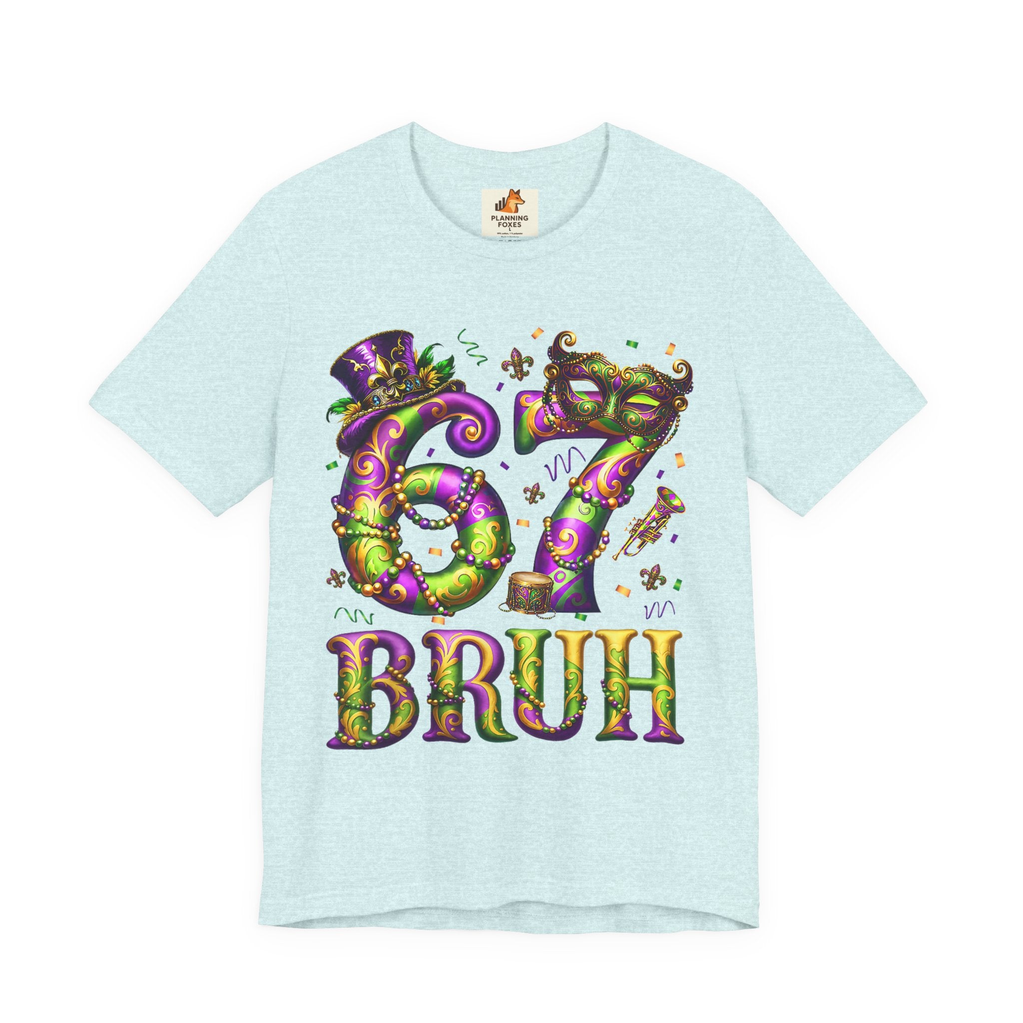 Mardi Gras 67 Bruh T-Shirt — Festive Beads & Mask Party Tee