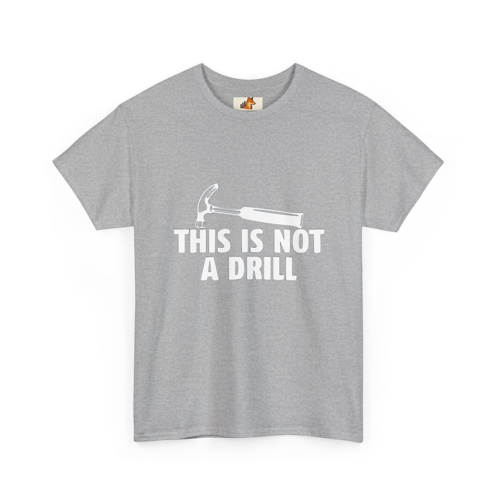 This Is Not A Drill Hammer Tee — Funny Tool Pun T-Shirt for DIYers & Tradespeople