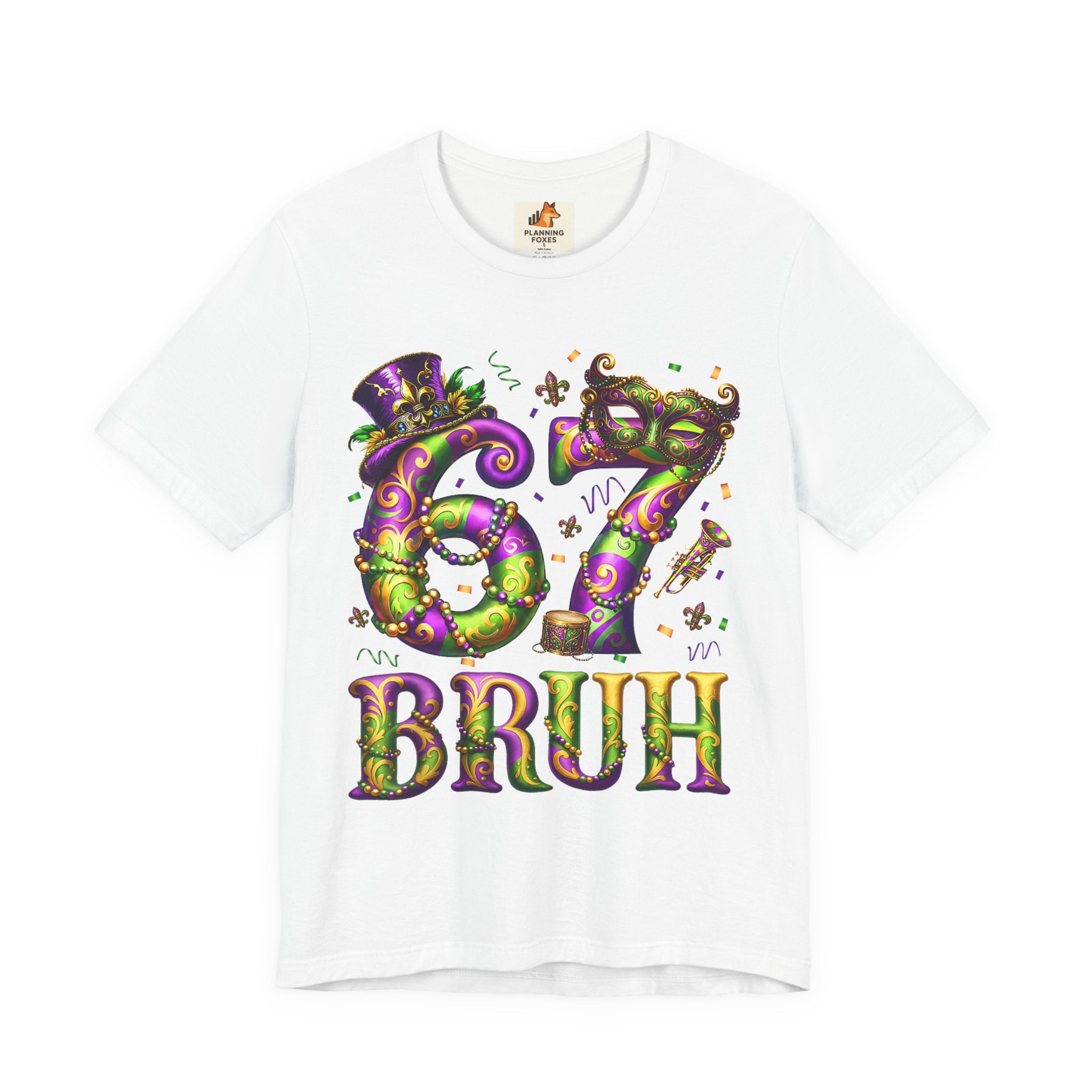 Mardi Gras 67 Bruh T-Shirt — Festive Beads & Mask Party Tee