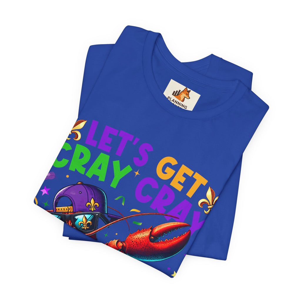 Mardi Gras “Let’s Get Cray Cray” Crawfish T-Shirt — Louisiana Fleur-de-Lis Party Tee