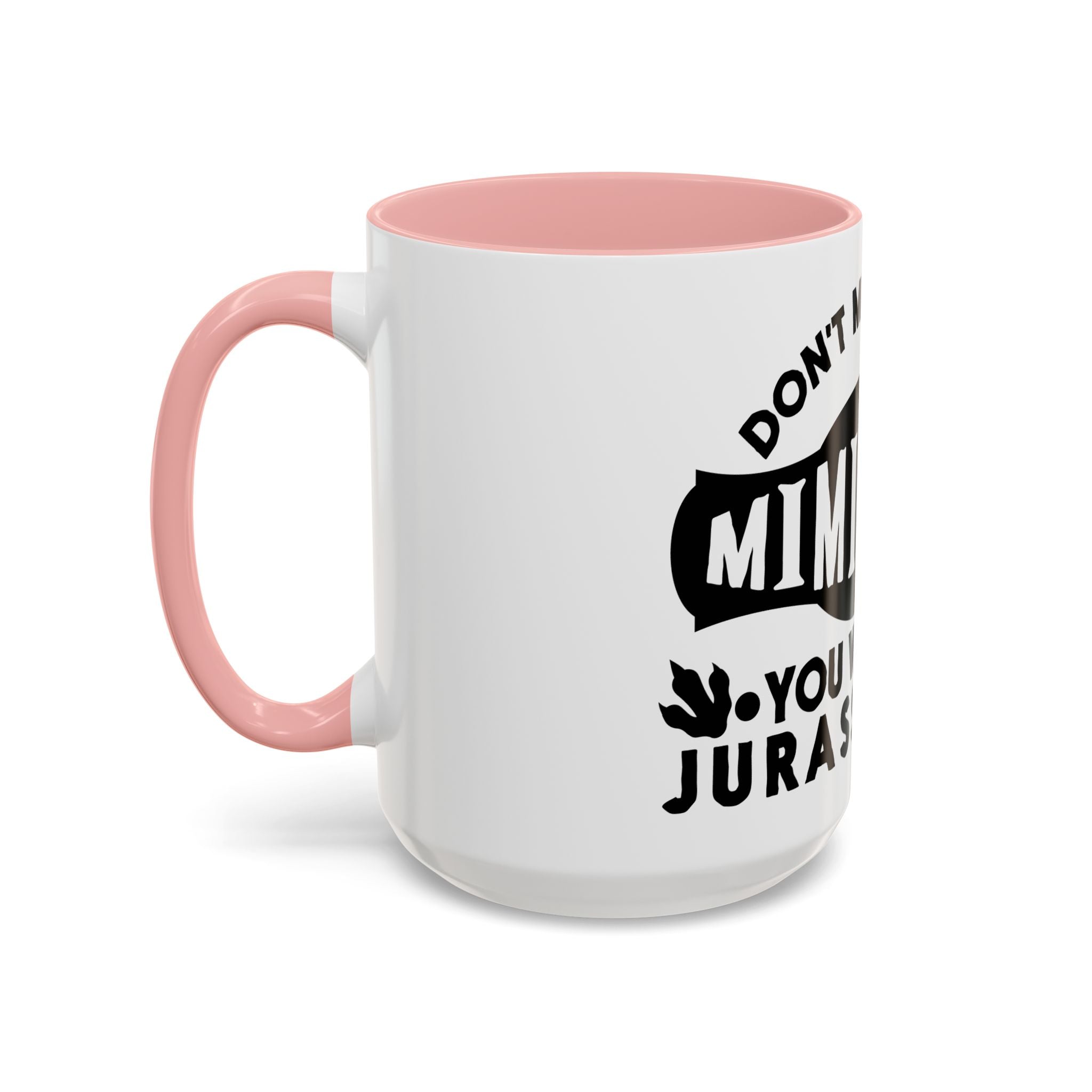 Don't Mess With Mimisaurus Coffee Mug — Funny Grandma Gift, 'You Will Get Jurasskicked' 11/15oz Accent Mug