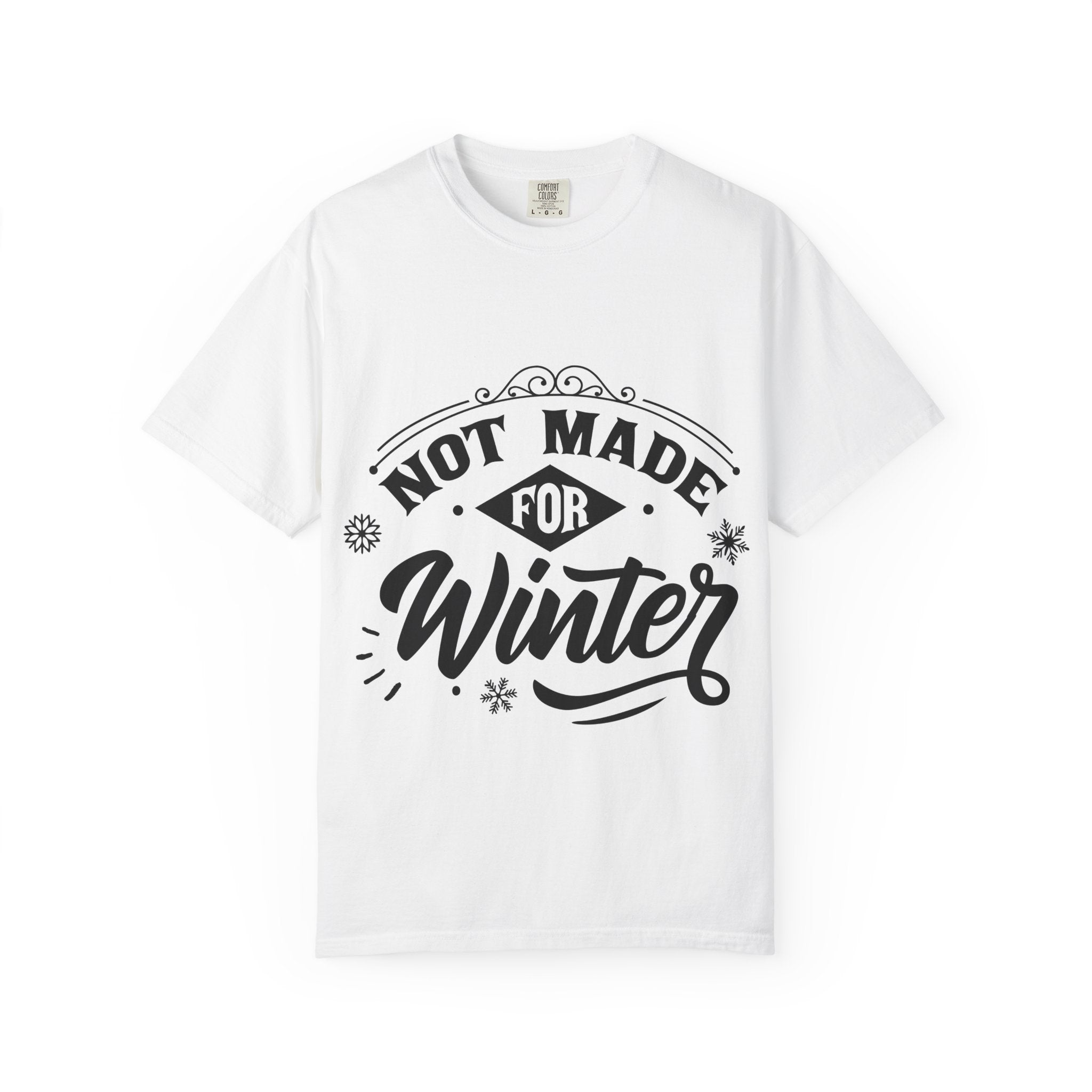 Not Made for Winter T-Shirt — Funny Seasonal Graphic Tee