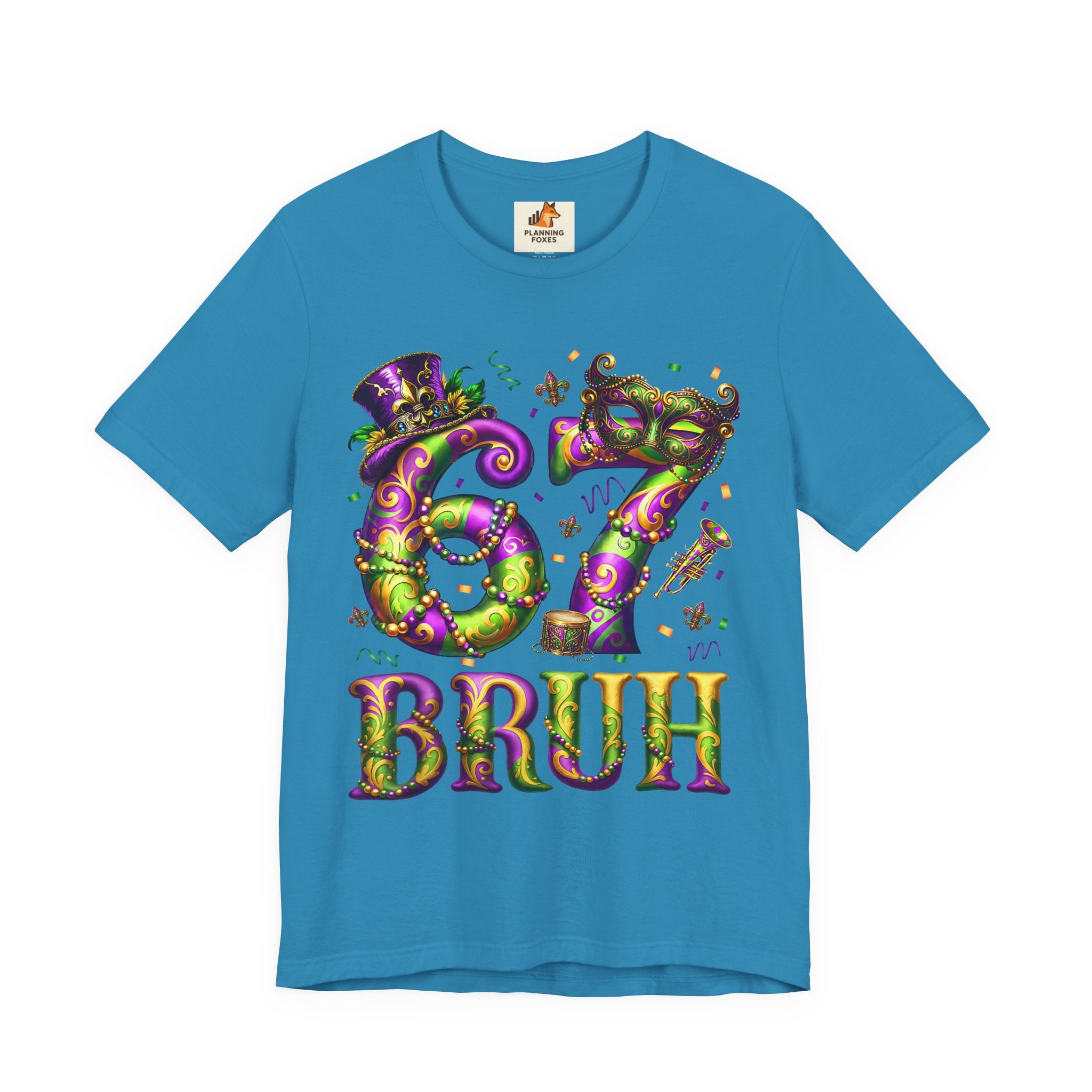 Mardi Gras 67 Bruh T-Shirt — Festive Beads & Mask Party Tee