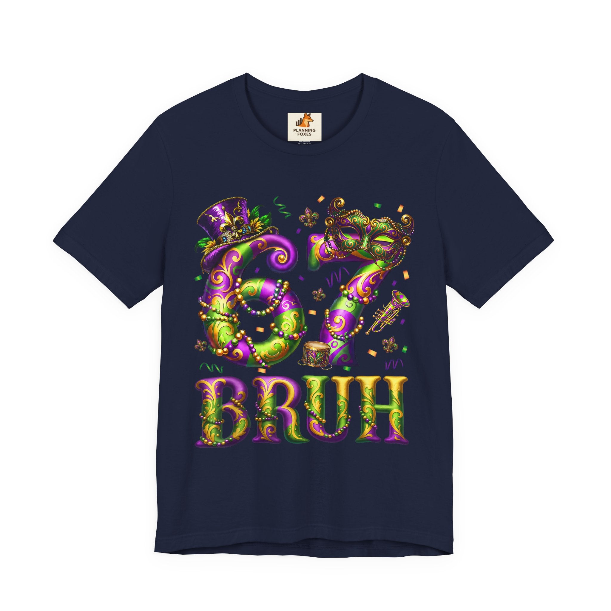 Mardi Gras 67 Bruh T-Shirt — Festive Beads & Mask Party Tee