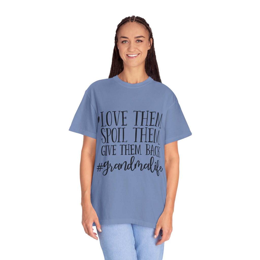 Grandma Life T-Shirt — "Love Them, Spoil Them, Give Them Back" #grandmalife Tee