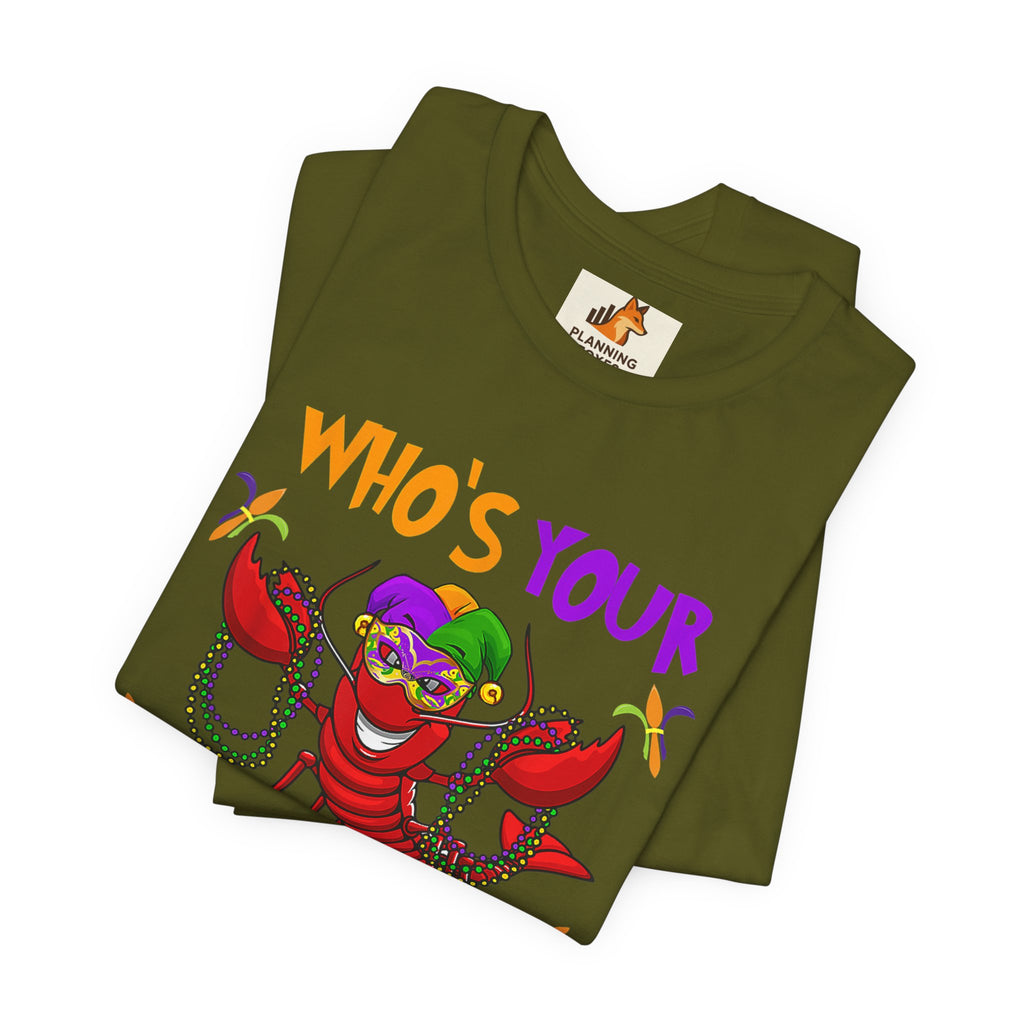 Mardi Gras Crawdaddy T-Shirt — "Who's Your Crawdaddy" Festive Tee