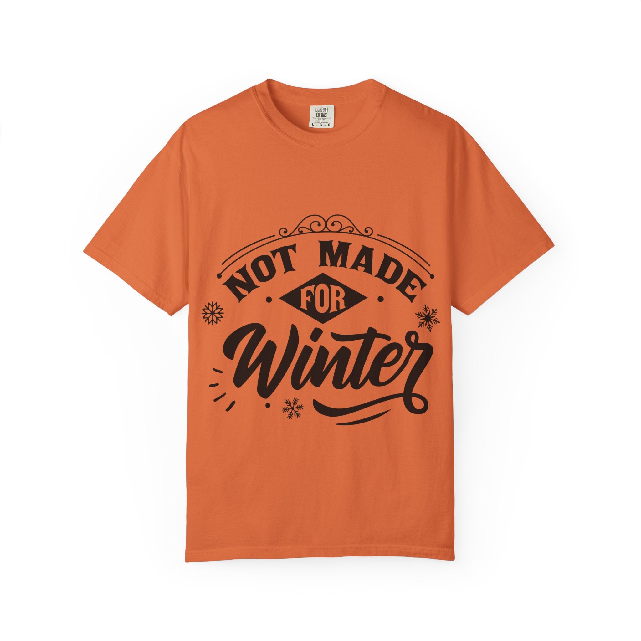 Not Made for Winter T-Shirt — Funny Seasonal Graphic Tee