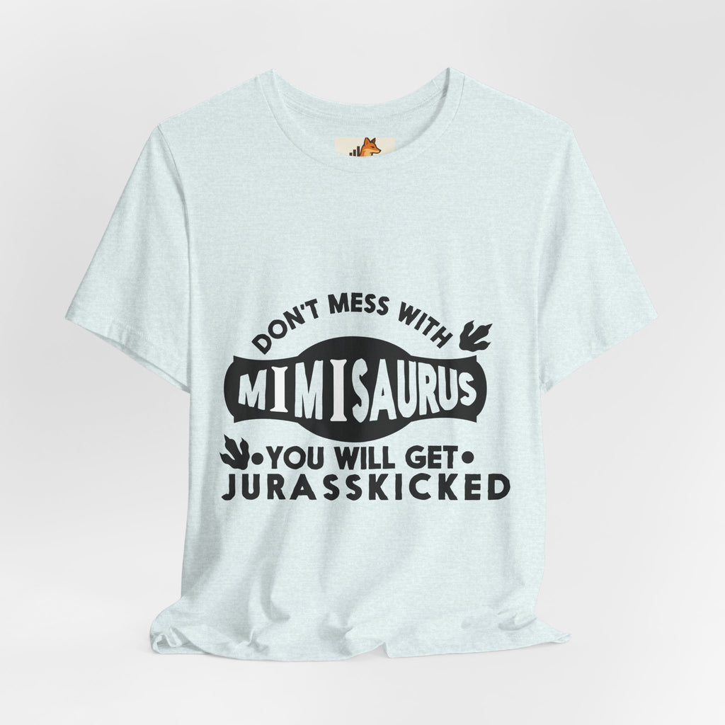 Mimisaurus T-Shirt — “Don’t Mess With Mimisaurus You Will Get Jurasskicked” Funny Grandma Tee