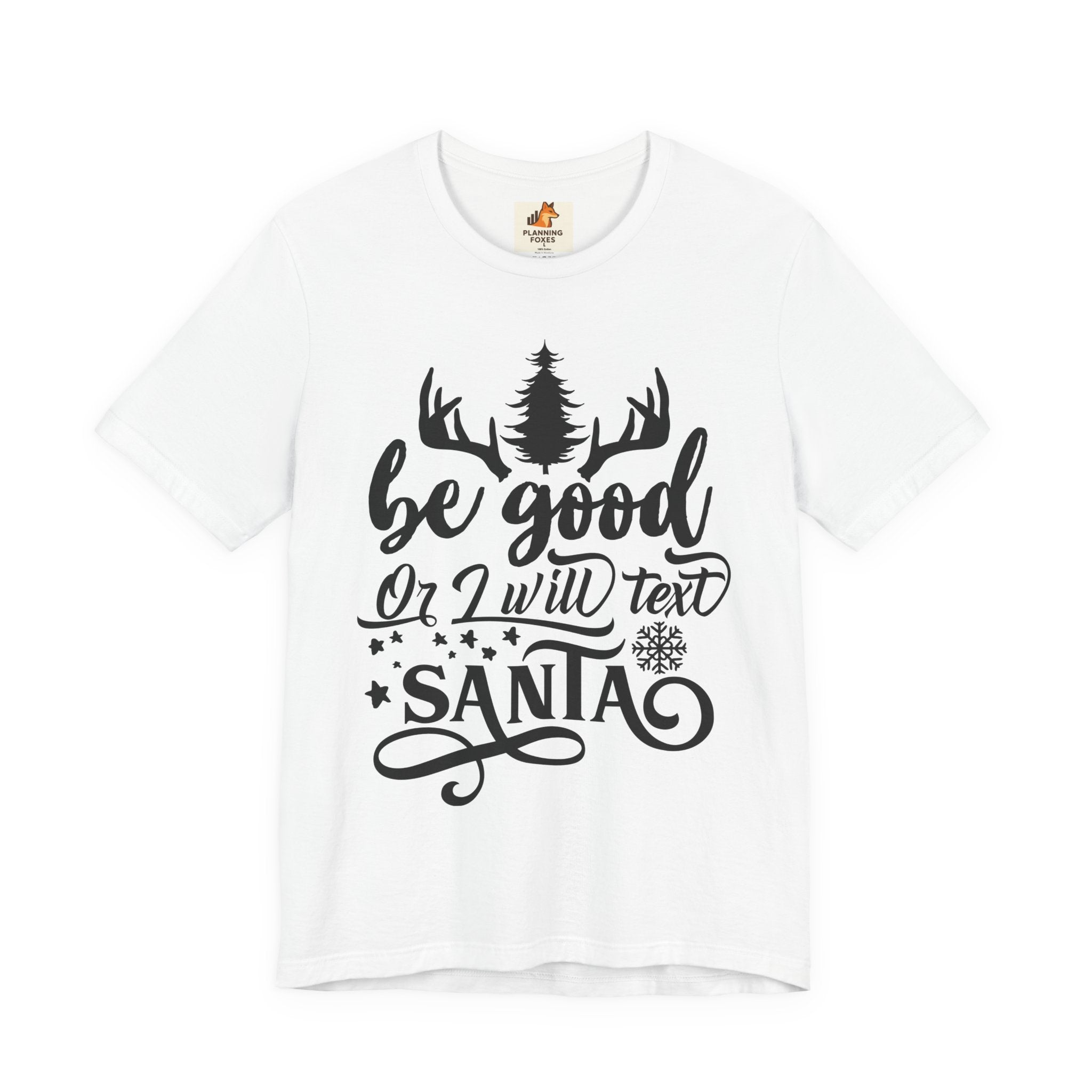 Christmas Tee — "Be Good or I Will Text Santa" Holiday Graphic Shirt