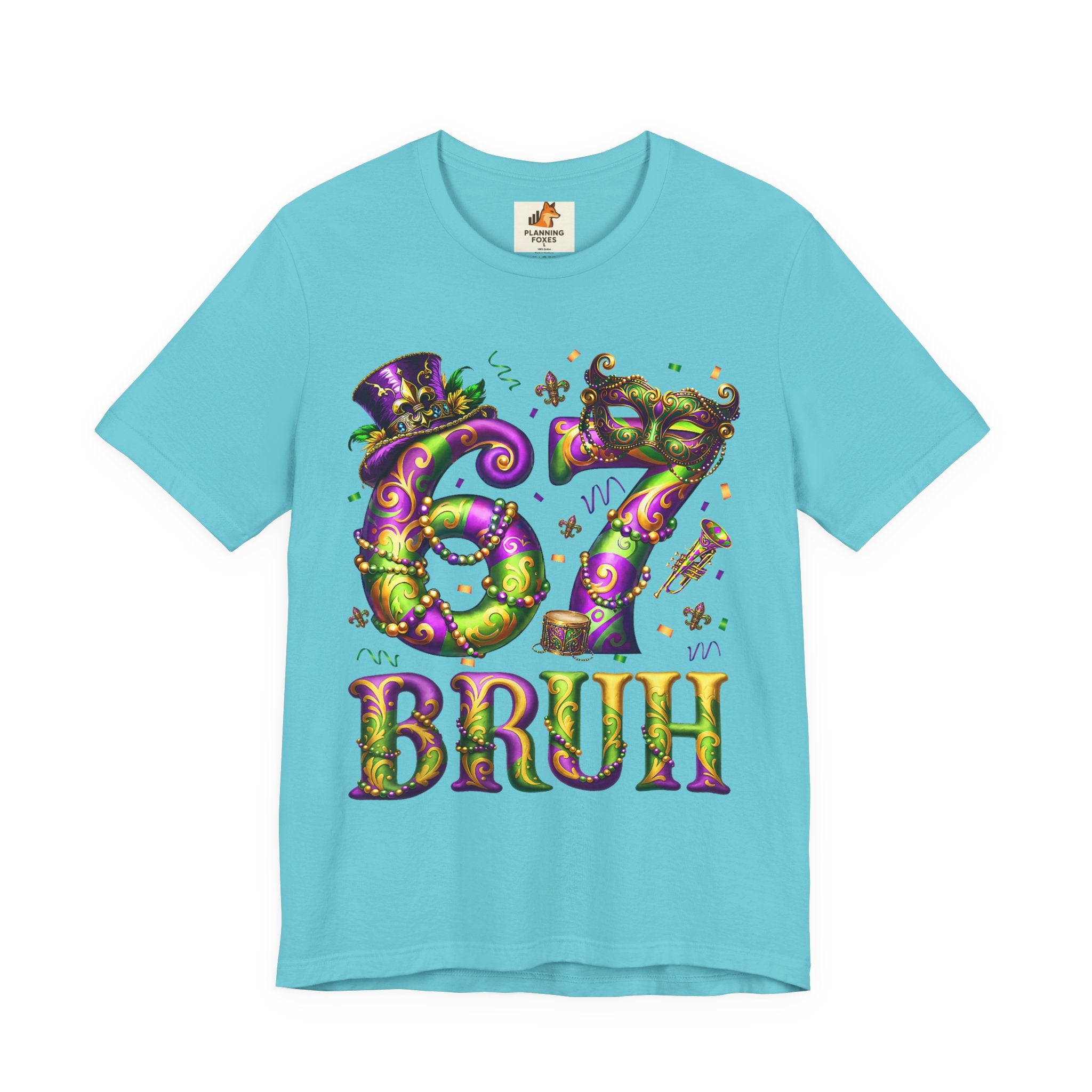 Mardi Gras 67 Bruh T-Shirt — Festive Beads & Mask Party Tee