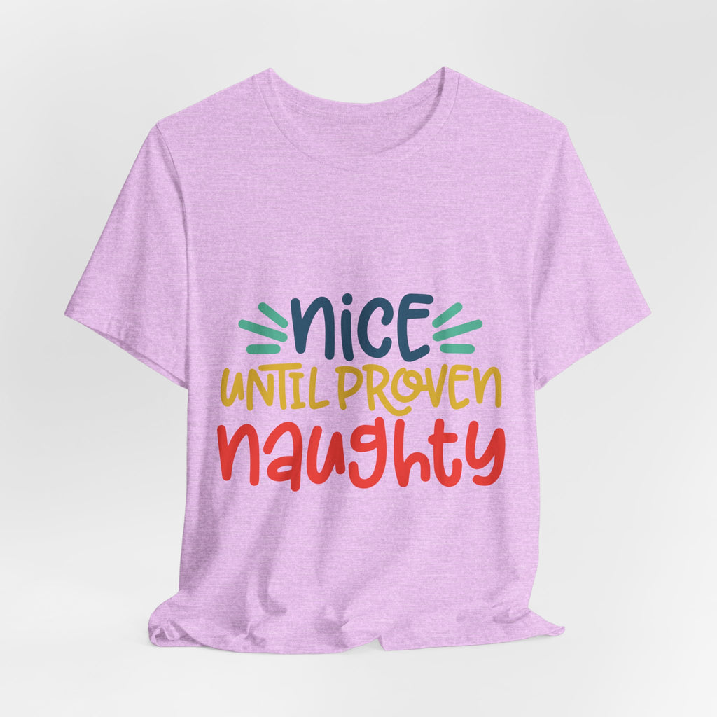 Nice Until Proven Naughty T-Shirt — Funny Christmas Holiday Tee