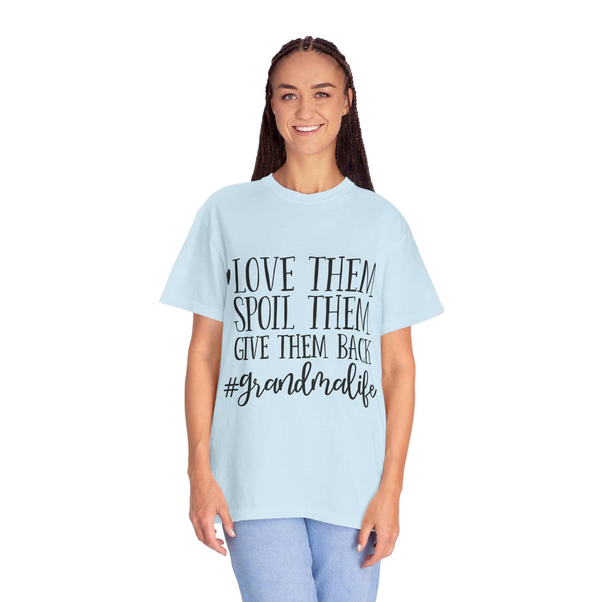 Grandma Life T-Shirt — "Love Them, Spoil Them, Give Them Back" #grandmalife Tee
