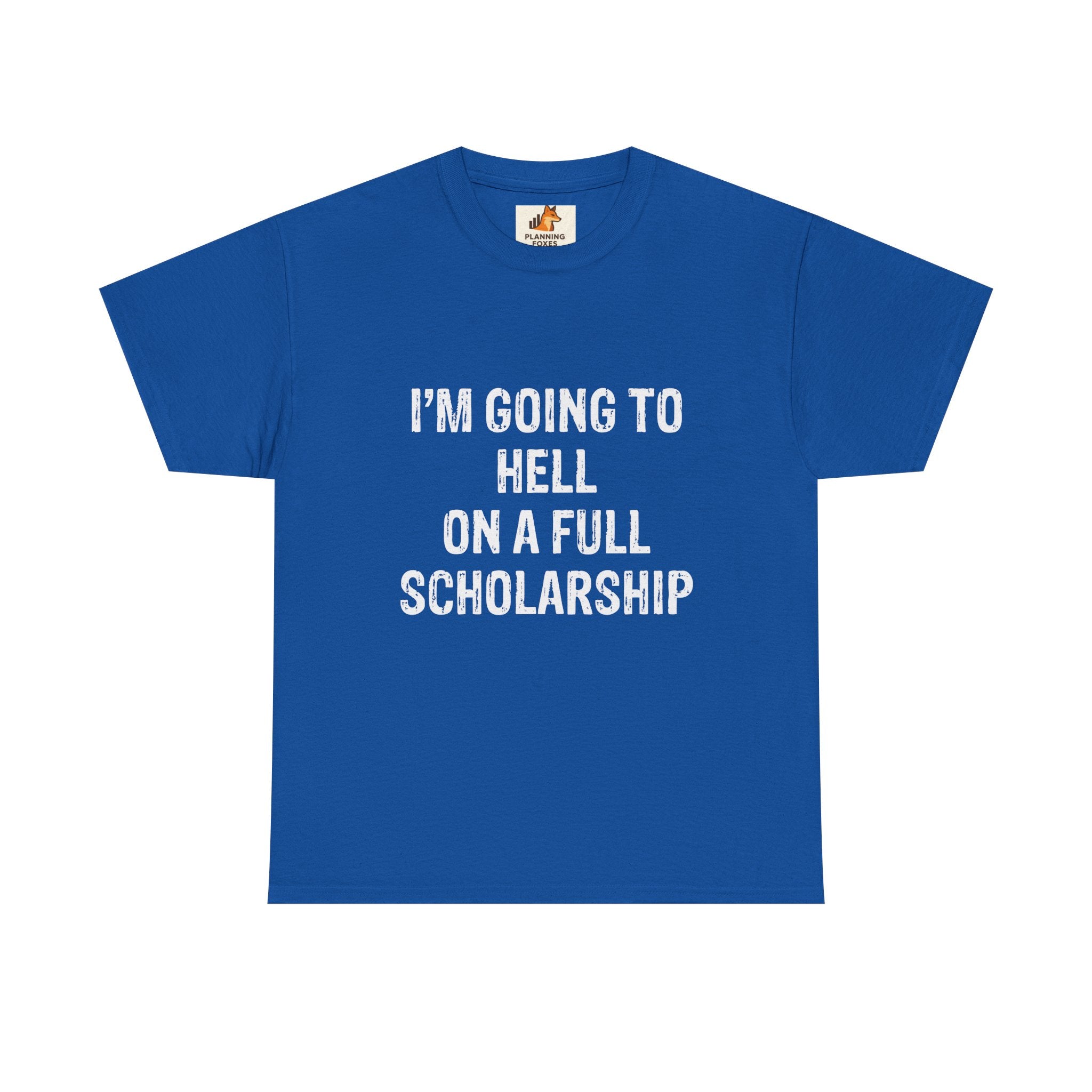 I'm Going to Hell on a Full Scholarship T‑Shirt